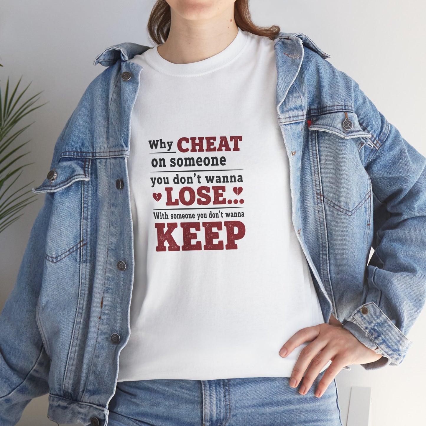 T-Shirt — "Why Cheat on Someone You Don’t Wanna Lose" Relationship Quote Tee Printify