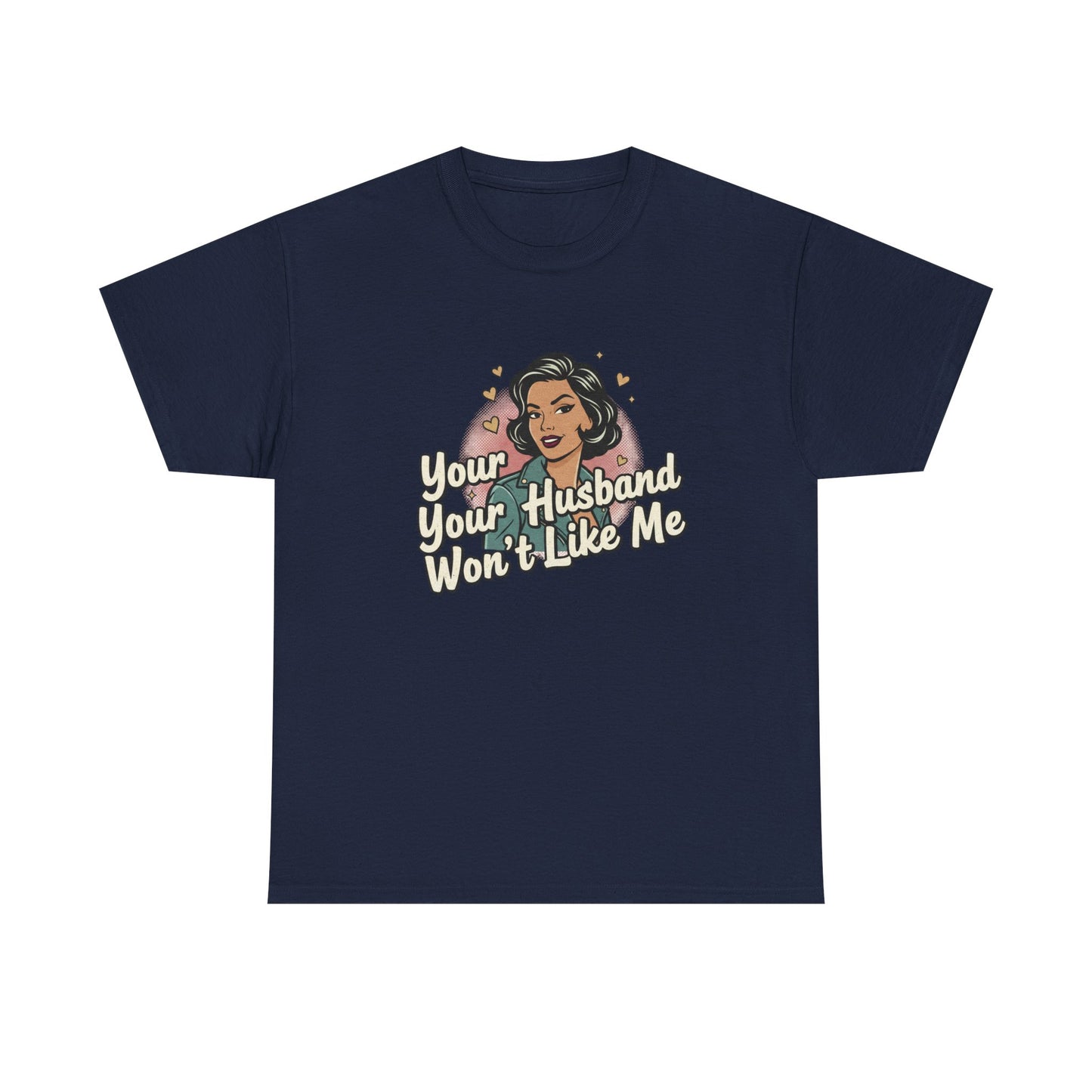 Graphic Tee — Retro Pinup "Your Husband Won't Like Me" Statement Shirt Printify