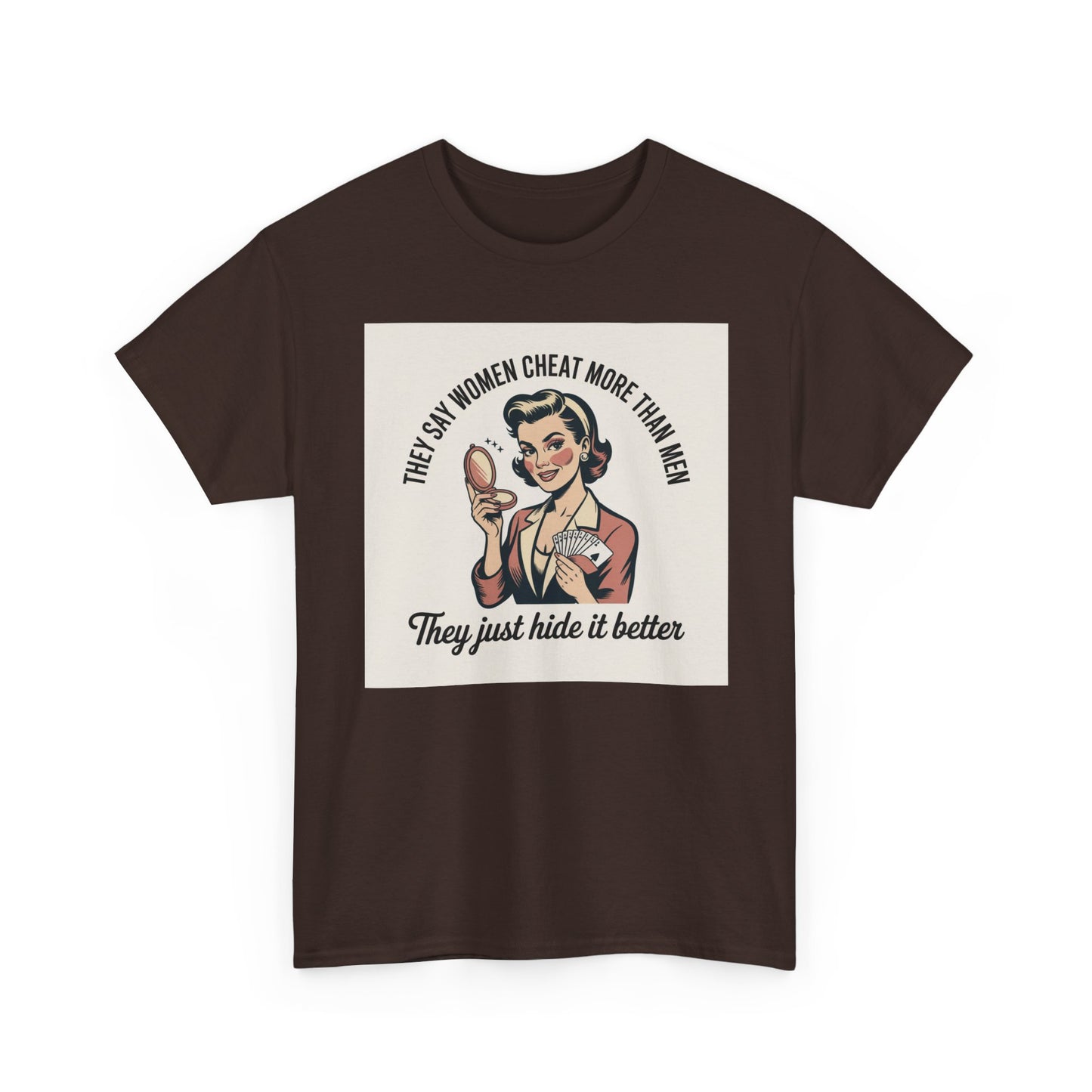 Vintage Pinup Tee — "They Say Women Cheat More Than Men — They Just Hide It Better" Printify