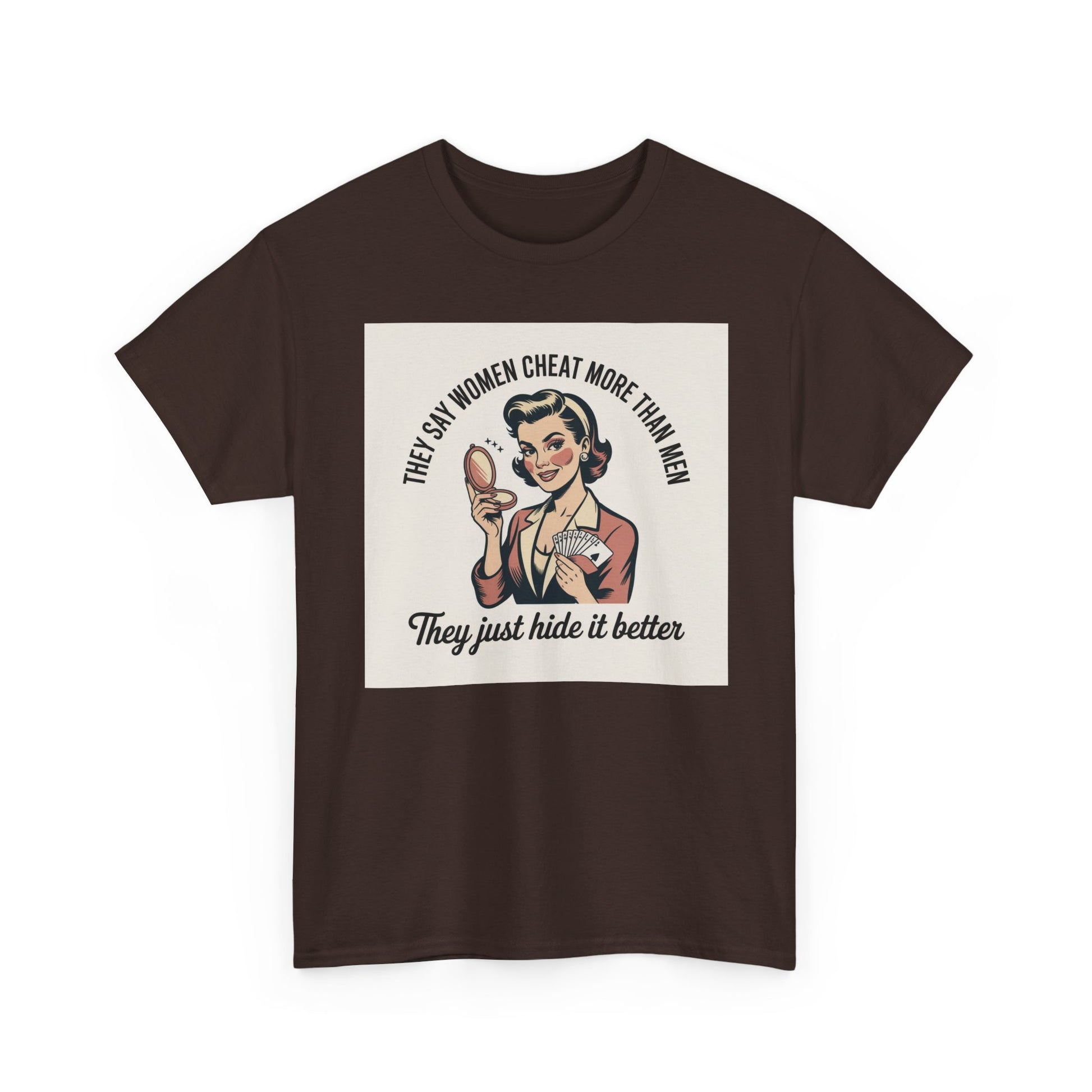 Vintage Pinup Tee — "They Say Women Cheat More Than Men — They Just Hide It Better" Printify