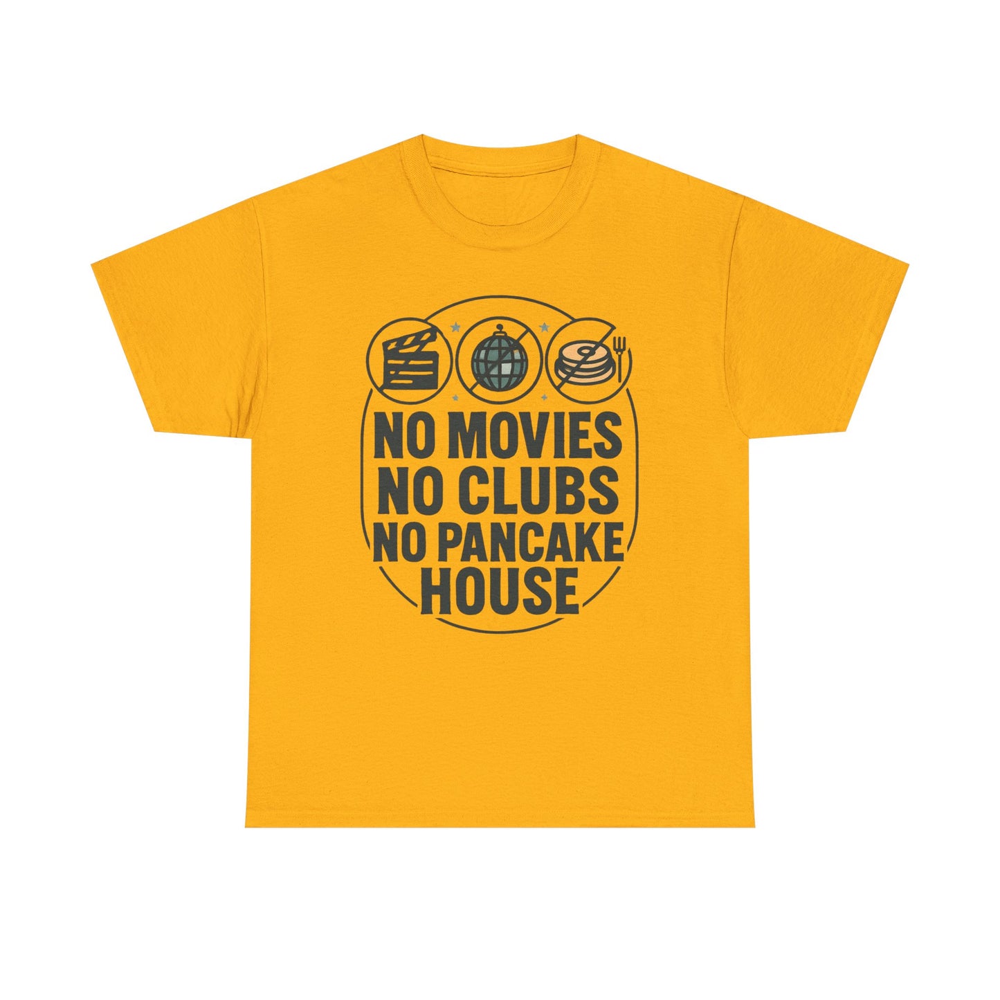 No Movies No Clubs No Pancake House T-Shirt — Funny Coffee & Pancake Lover Tee