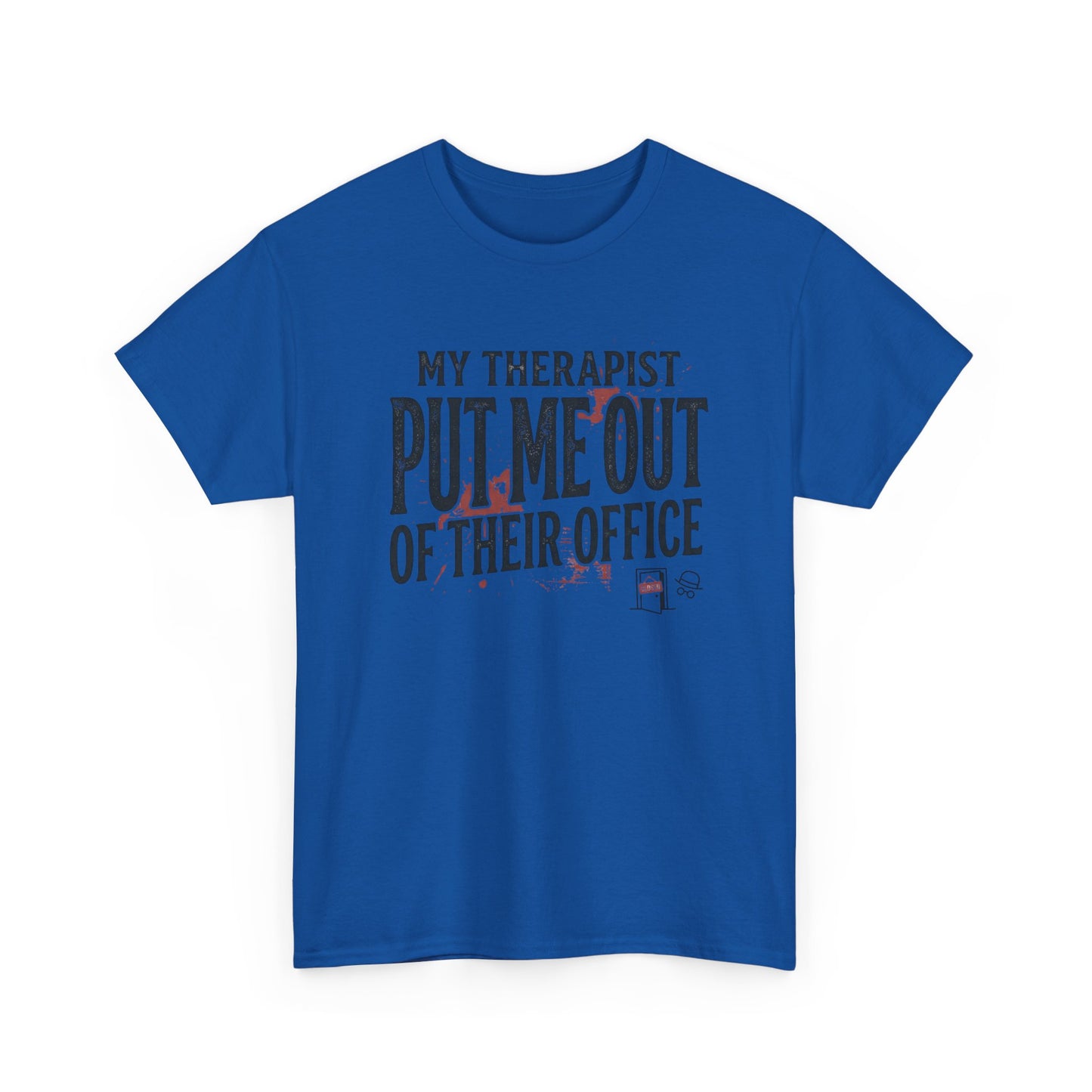 “My Therapist Put Me Out of Their Office” Funny Mental Health Tee Printify