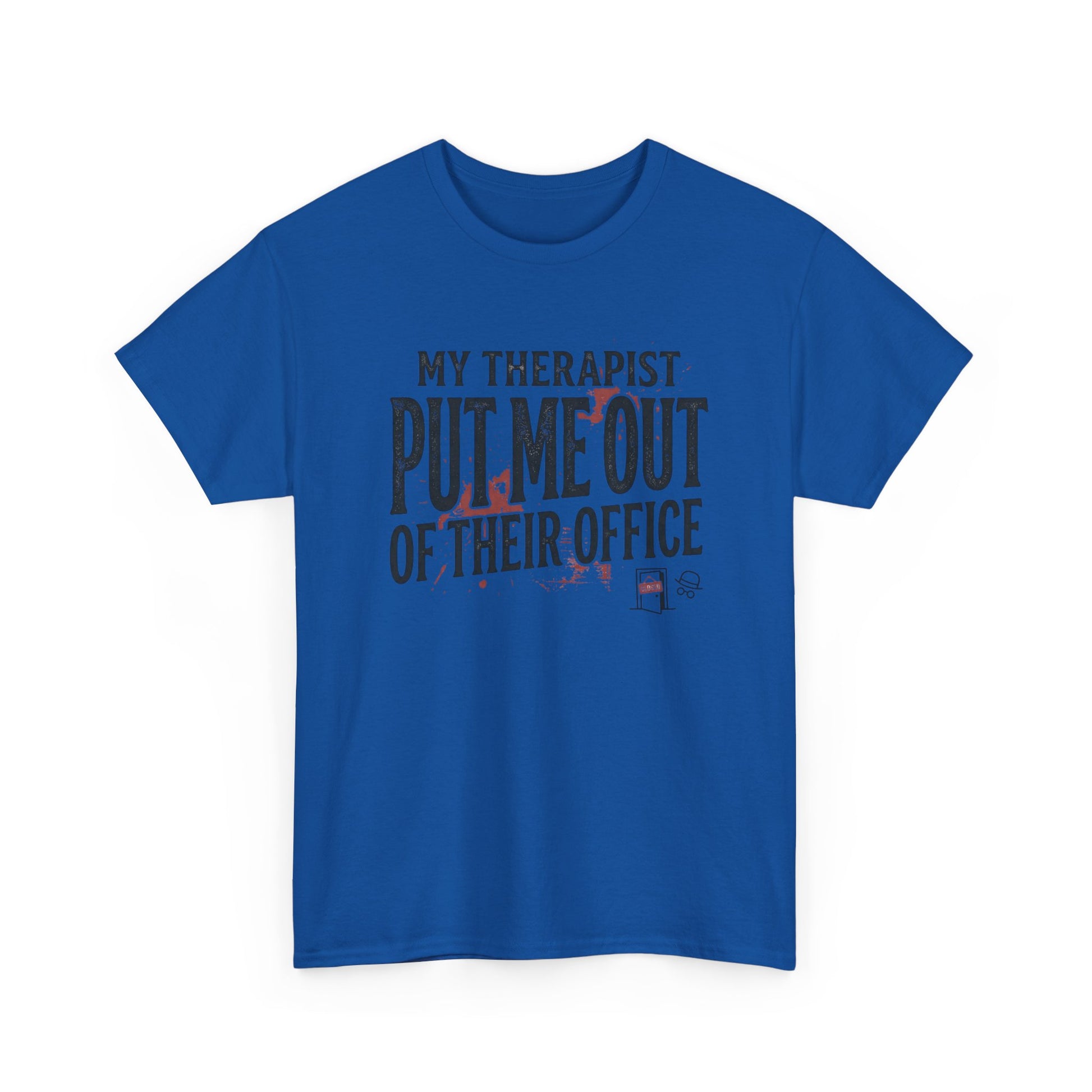 “My Therapist Put Me Out of Their Office” Funny Mental Health Tee Printify