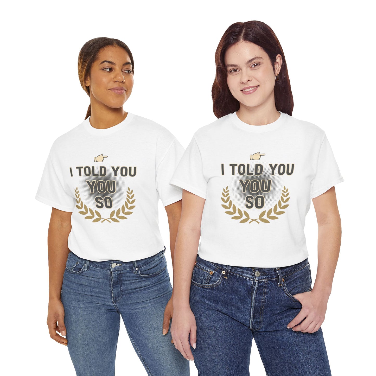 I Told You So Tee — Funny Victory Laurel Graphic T‑Shirt Printify