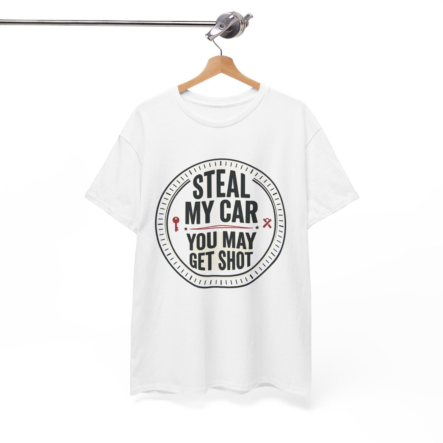 “Steal My Car You May Get Shot” Funny Garage & Car Owner Tee