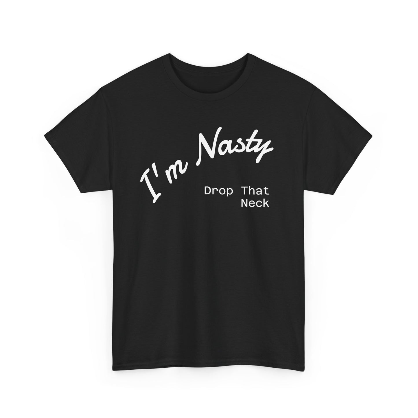I'm Nasty, Drop That Neck