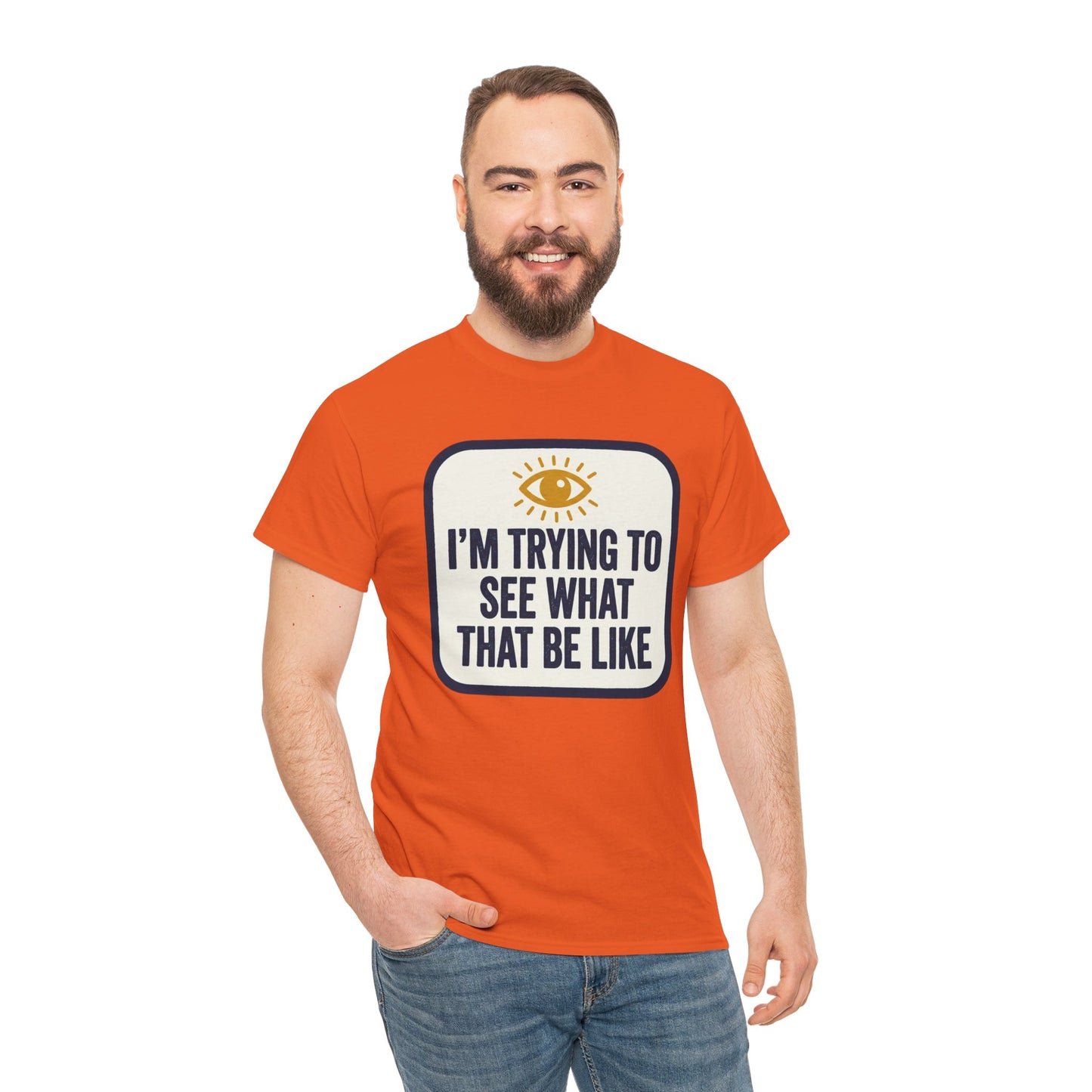 “I’m Trying to See What That Be Like” Graphic Tee — Retro Eye Quote T-Shirt