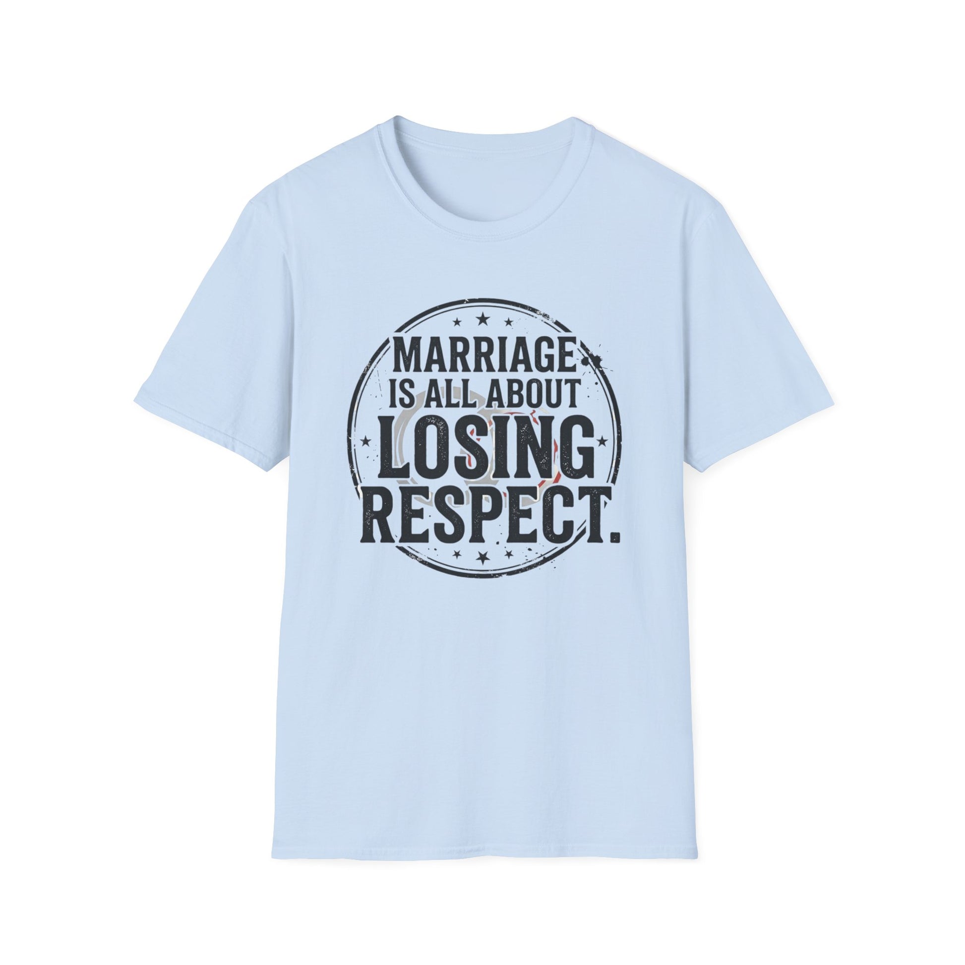 "Marriage Is All About Losing Respect" Funny Sarcastic Graphic Tee Printify