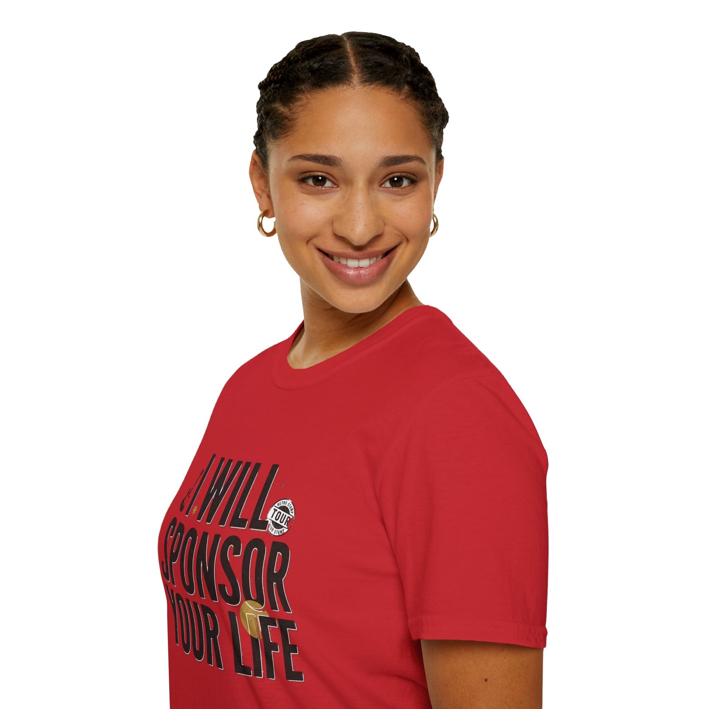 I Will Sponsor Your Life T-Shirt — Funny Supportive Tee for Friends & Concert Fans