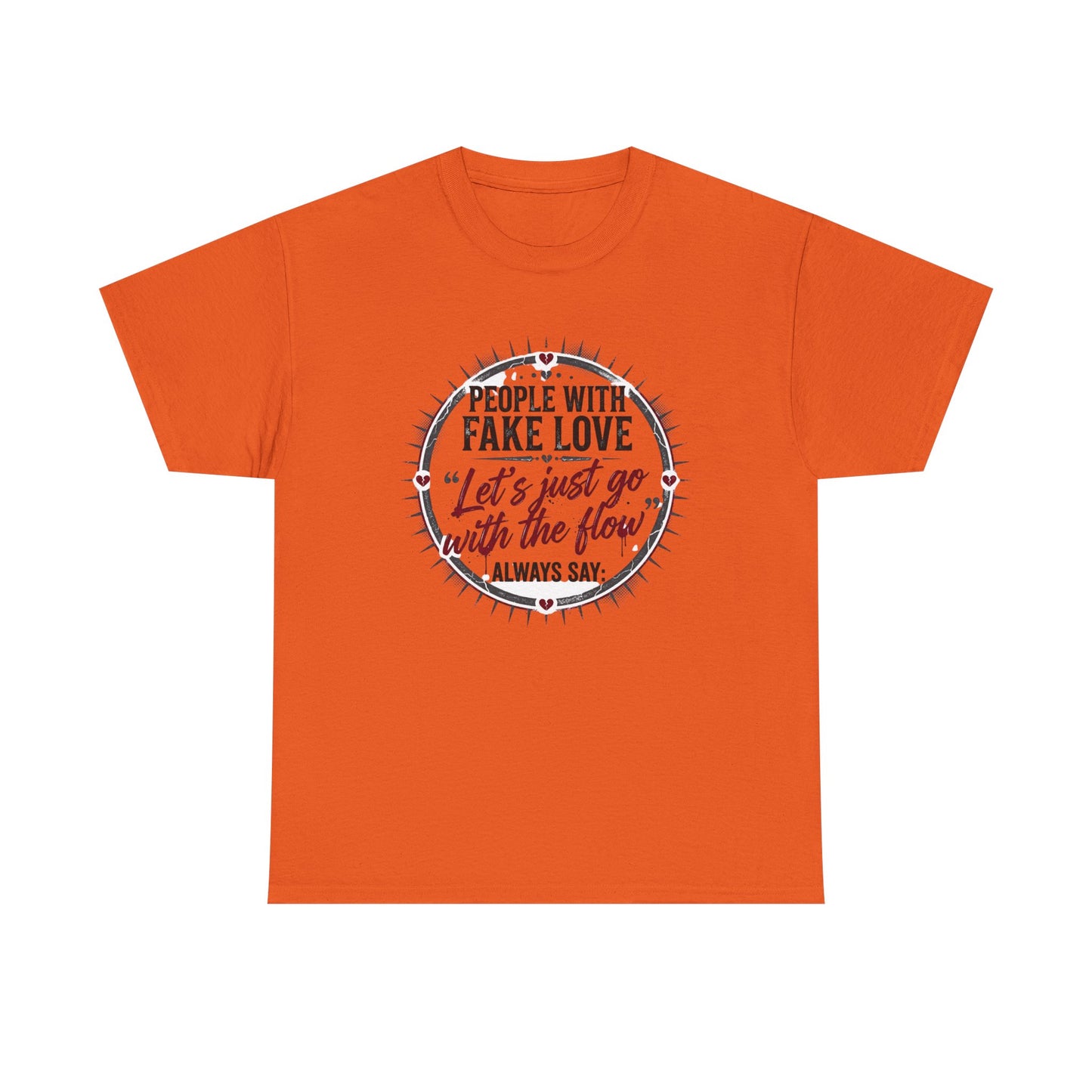 “People With Fake Love: ‘Let’s Just Go With the Flow’” Graphic T-Shirt