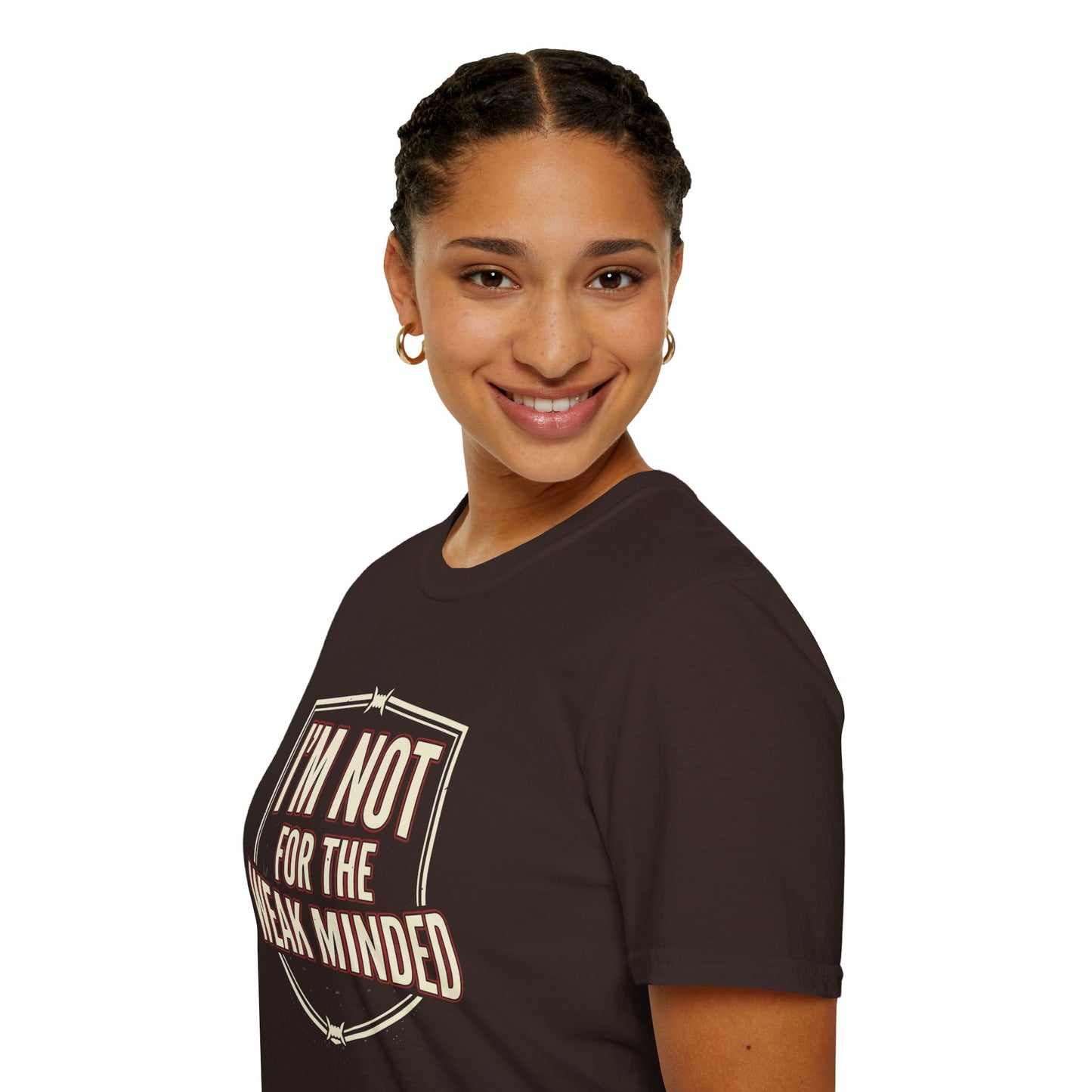 I’m Not For the Weak-Minded T-Shirt — Bold Motivational Graphic Tee