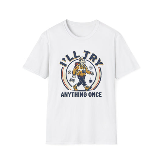 I’ll Try Anything Once T-Shirt — Funny Adventurer Graphic Tee