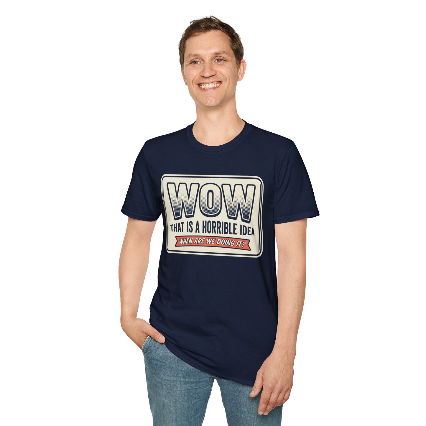 “WOW That Is A Horrible Idea” Retro Sign Tee-Funny Graphic T-Shirt