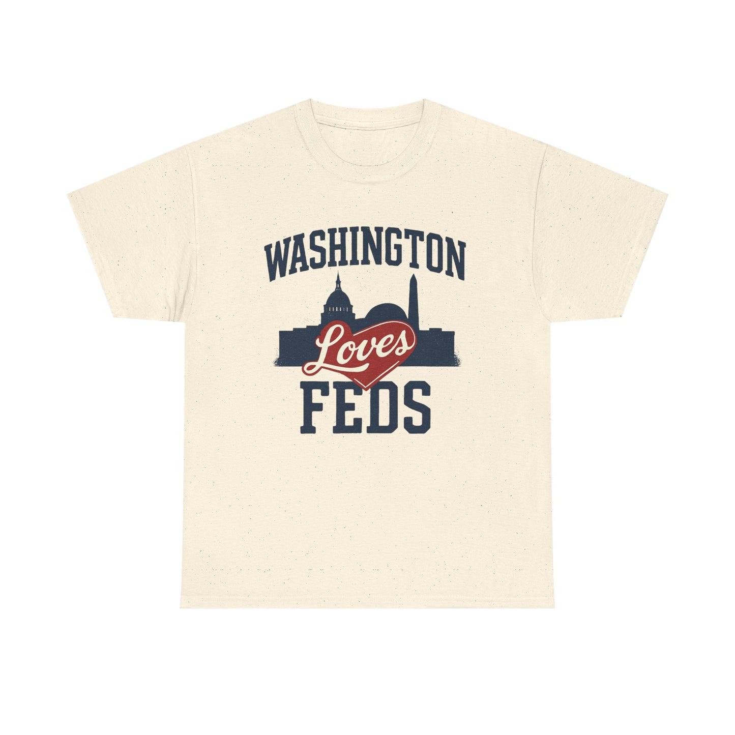 Washington Loves Feds T-Shirt — Patriotic DC Skyline Tee