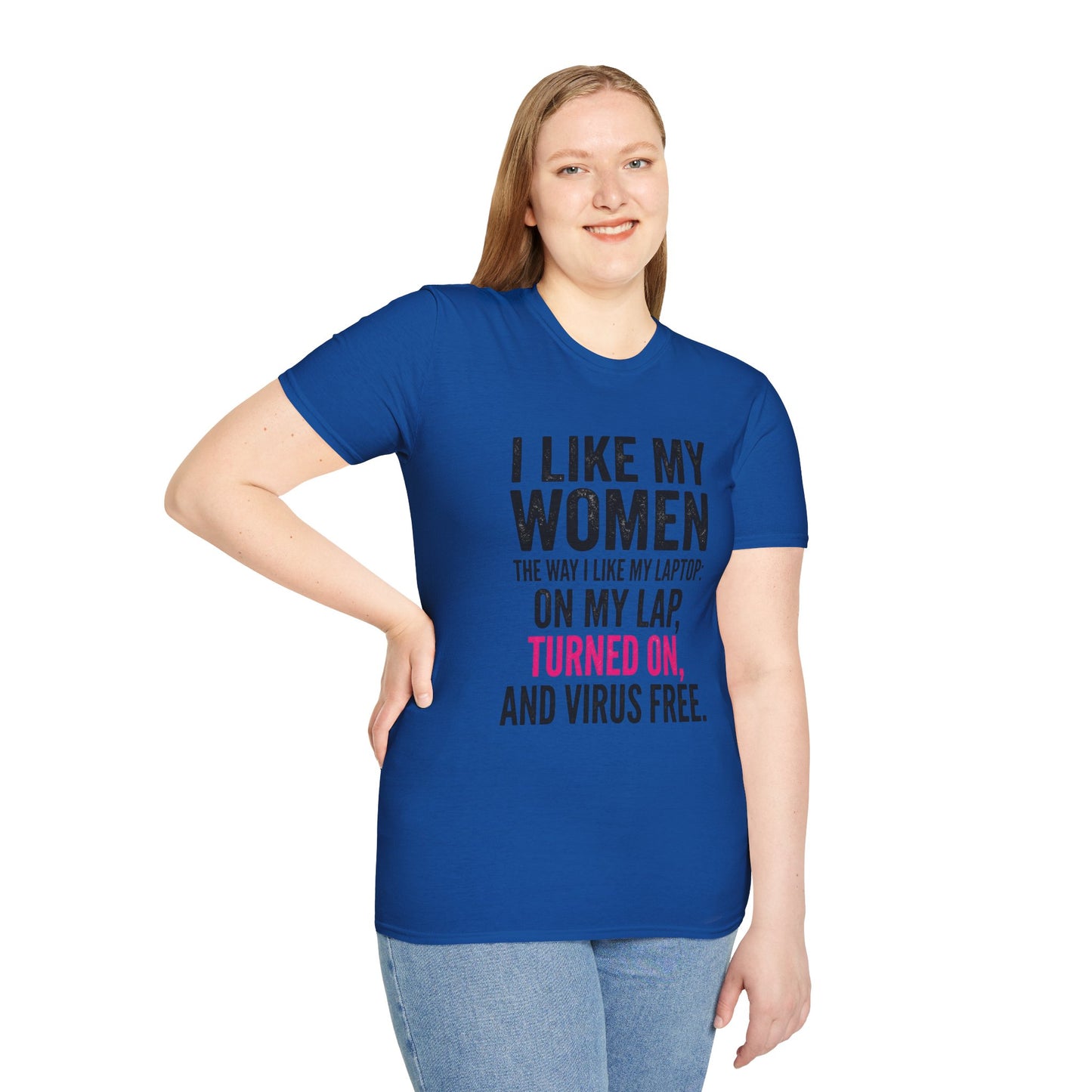 "I Like My Women the Way I Like My Laptop: On My Lap, Turned On, and Virus Free"-Funny Graphic T‑Shirt