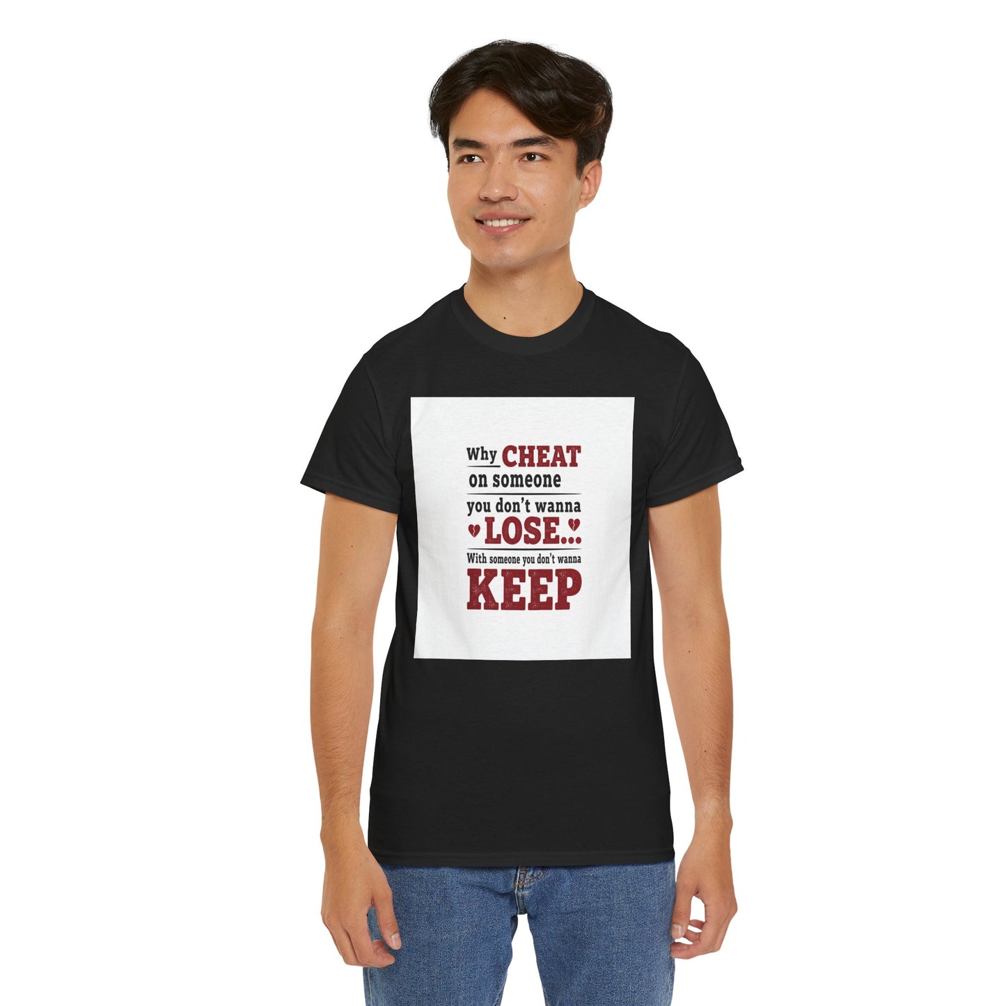 T-Shirt — "Why Cheat on Someone You Don’t Wanna Lose" Relationship Quote Tee Printify
