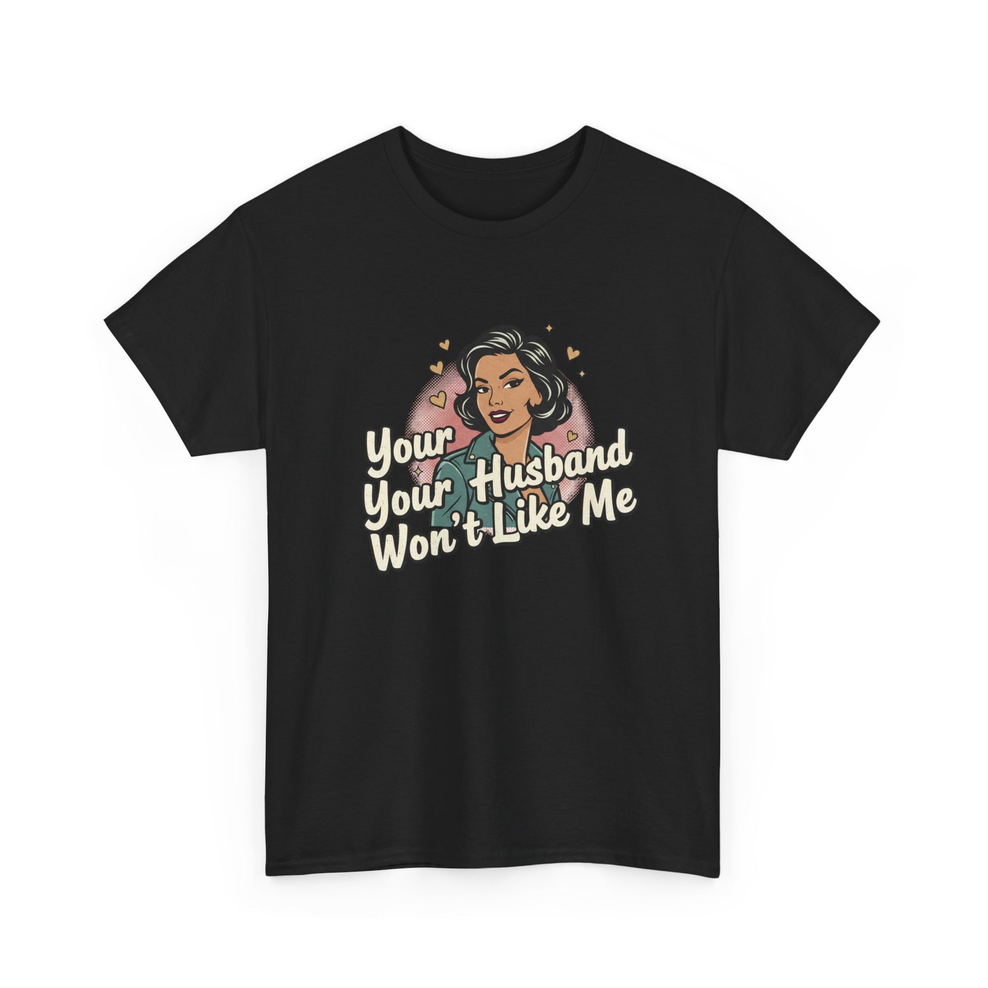 Graphic Tee — Retro Pinup "Your Husband Won't Like Me" Statement Shirt Printify