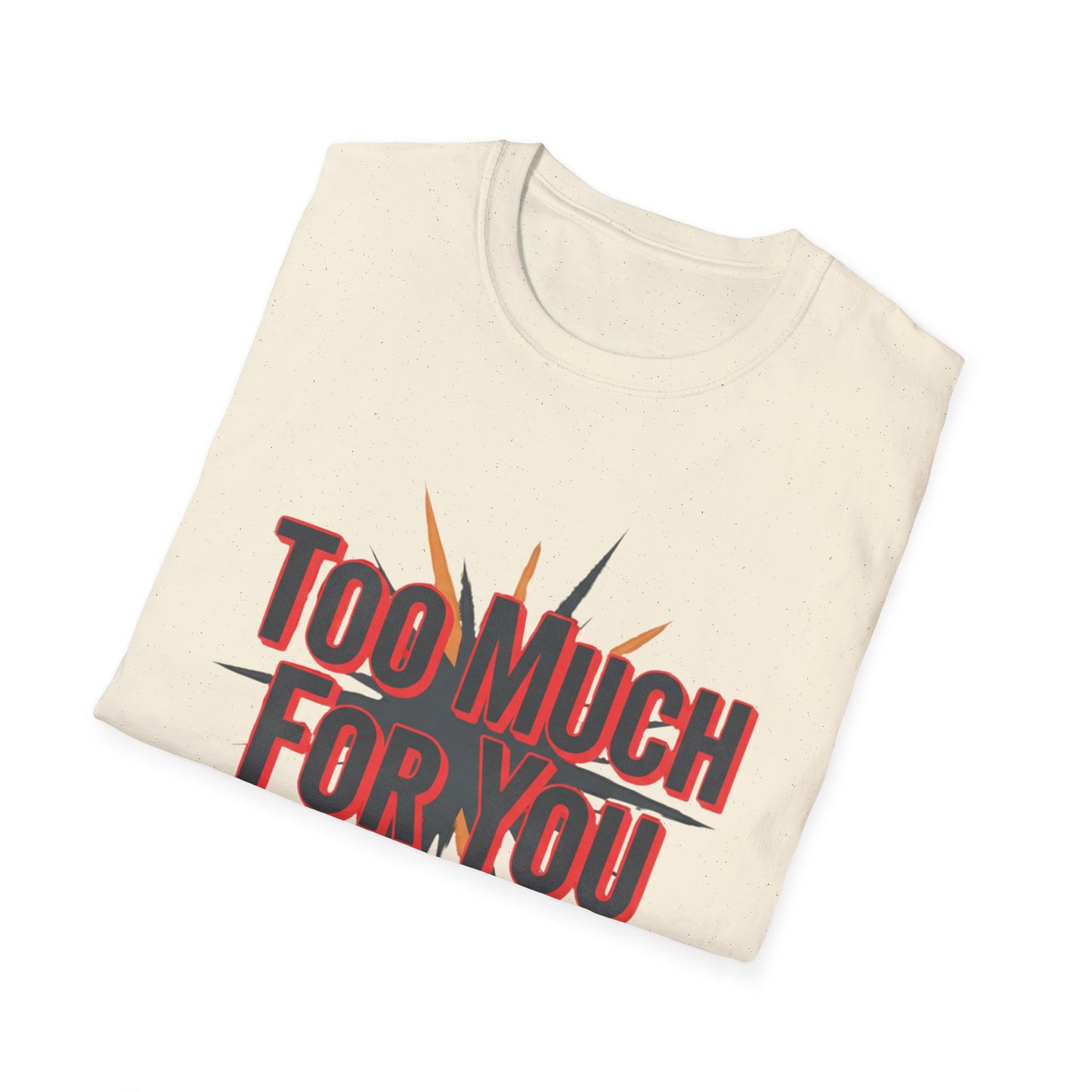 Too Much For You T-Shirt — Bold Retro Graphic Tee Printify
