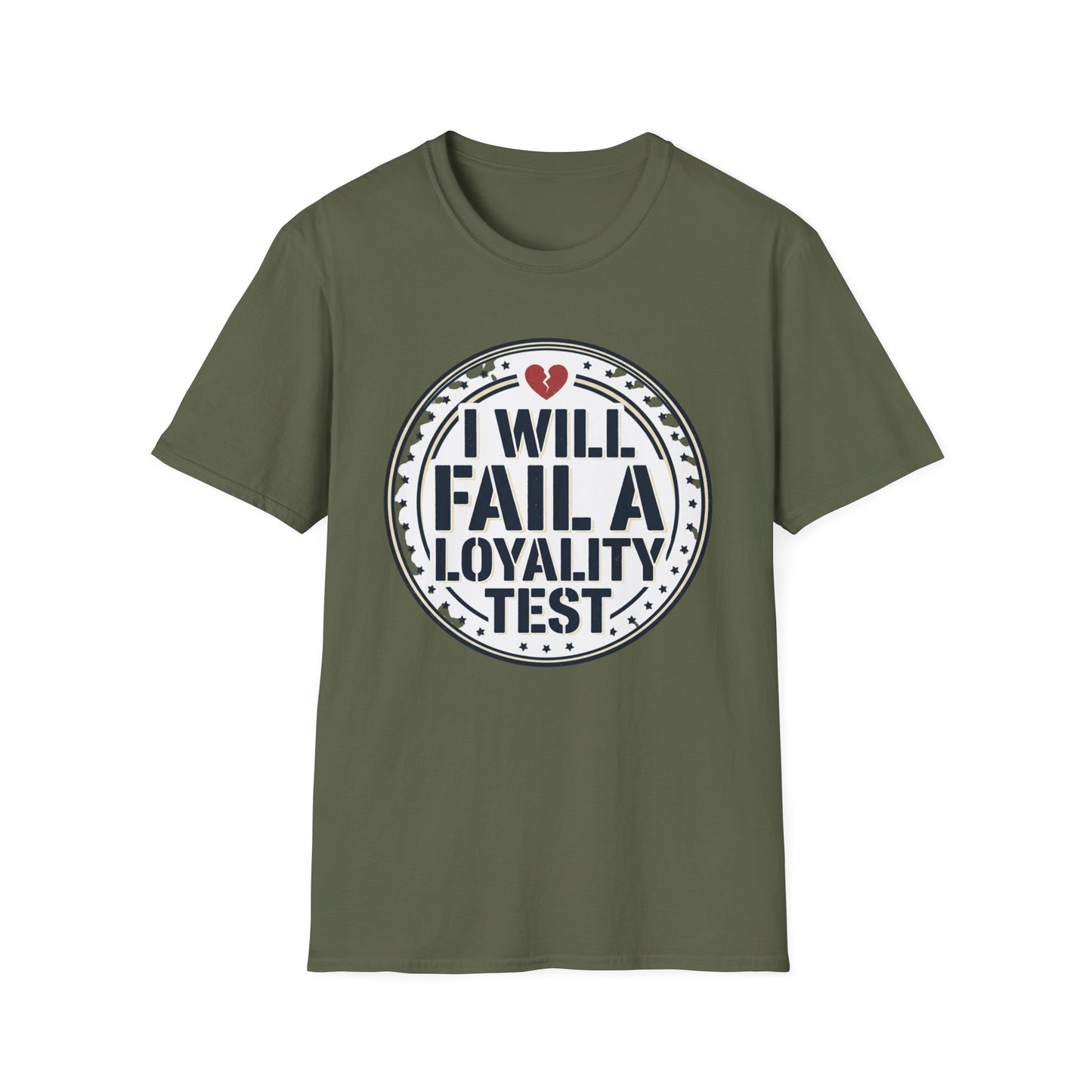I Will Fail A Loyalty Test T-Shirt — Funny Honest Relationship Tee