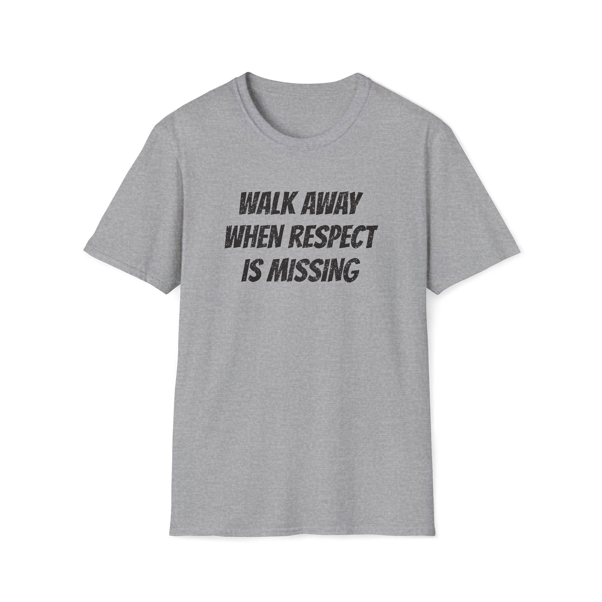 Walk Away When Respect Is Missing T-Shirt
