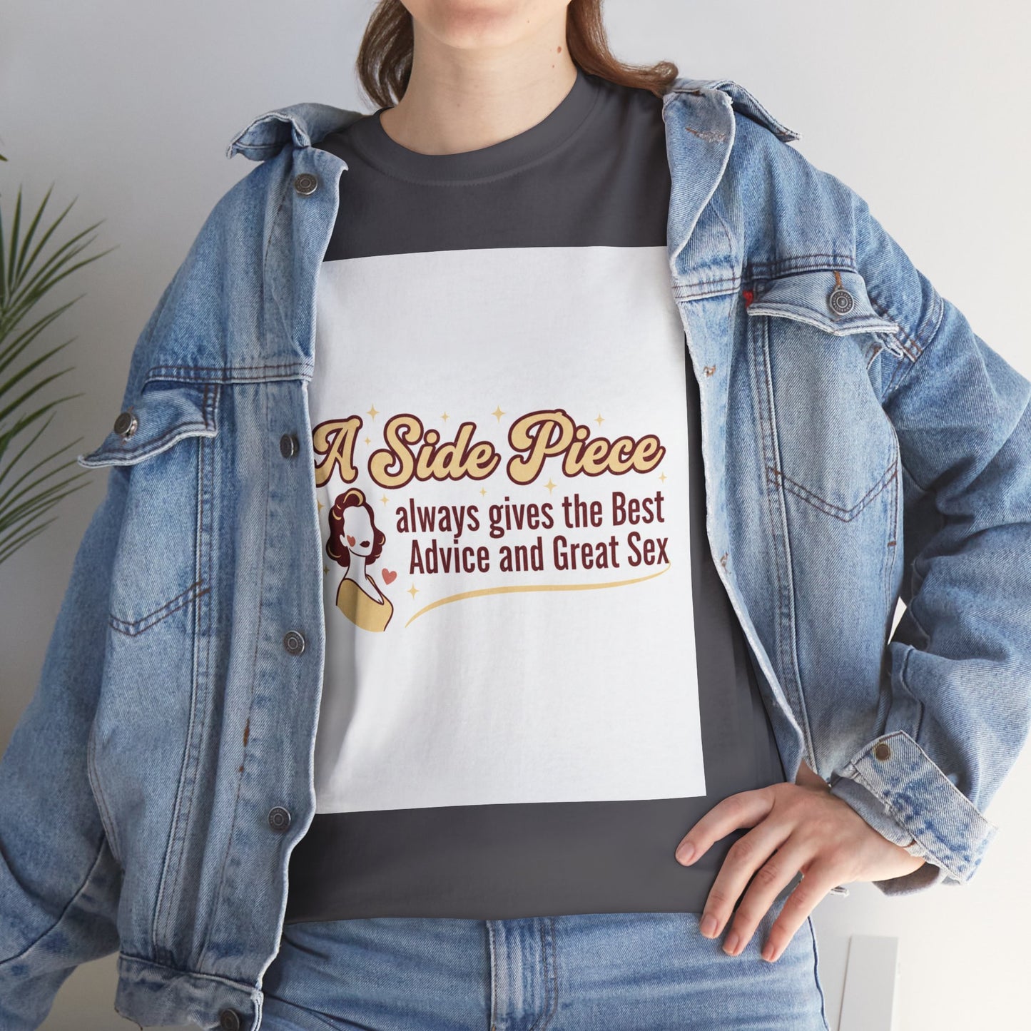 T-Shirt — “A Side Piece always gives the Best Advice and Great Sex” Graphic Tee