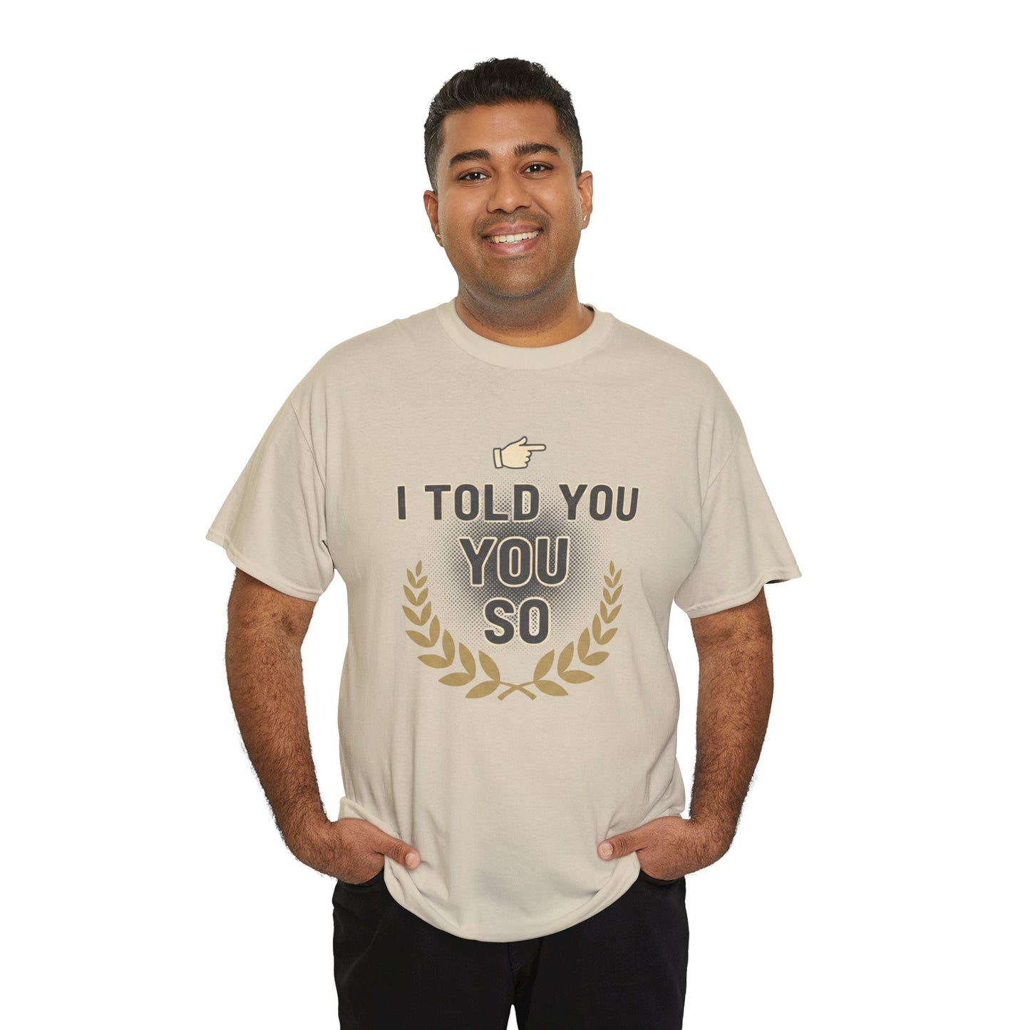 I Told You So Tee — Funny Victory Laurel Graphic T‑Shirt Printify