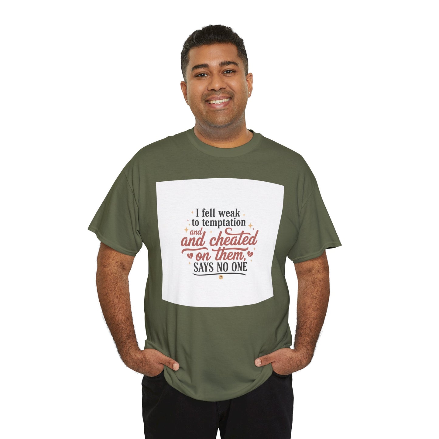 Funny Relationship Quote T-Shirt — “I fell weak to temptation and cheated on them” Graphic Tee Printify