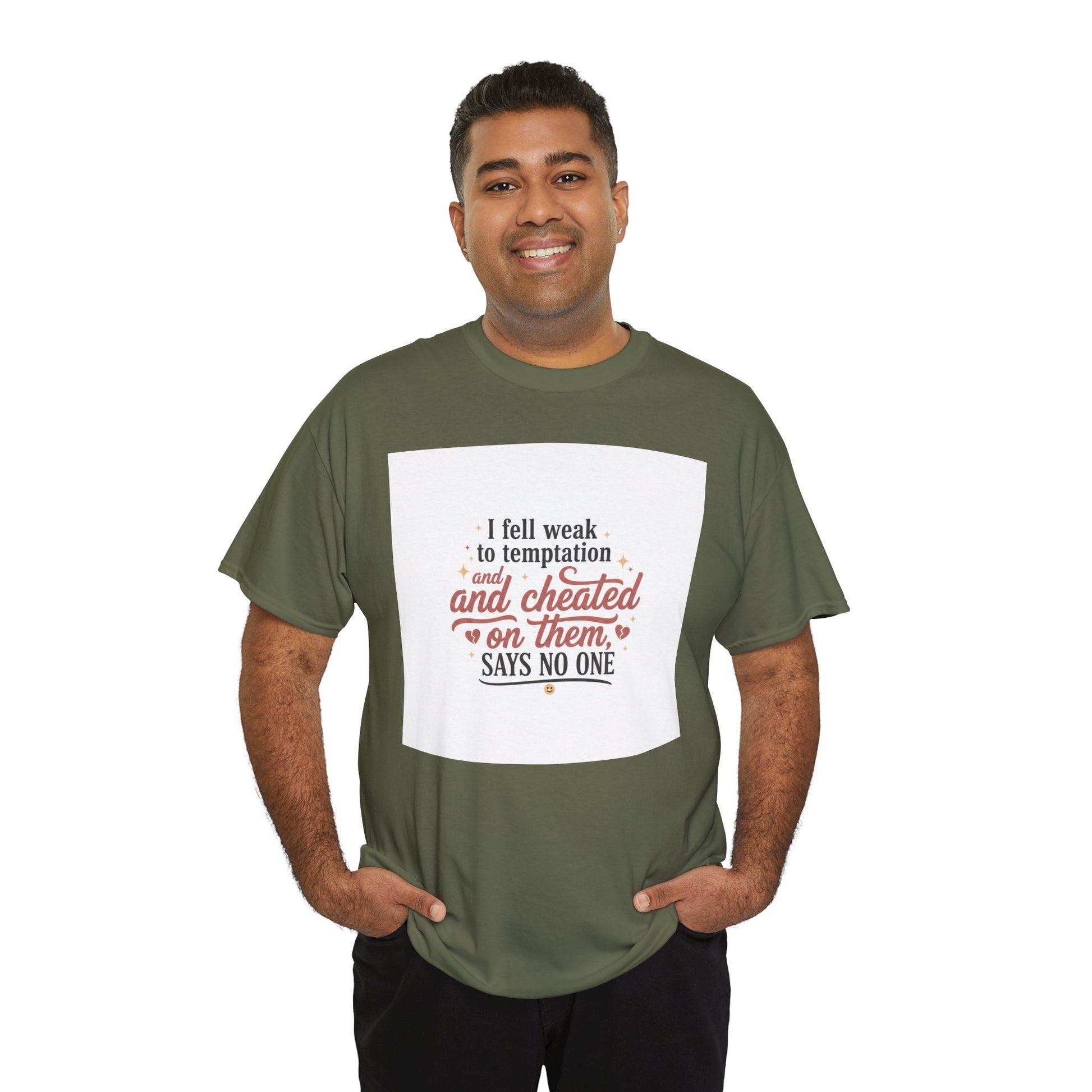 Funny Relationship Quote T-Shirt — “I fell weak to temptation and cheated on them” Graphic Tee Printify
