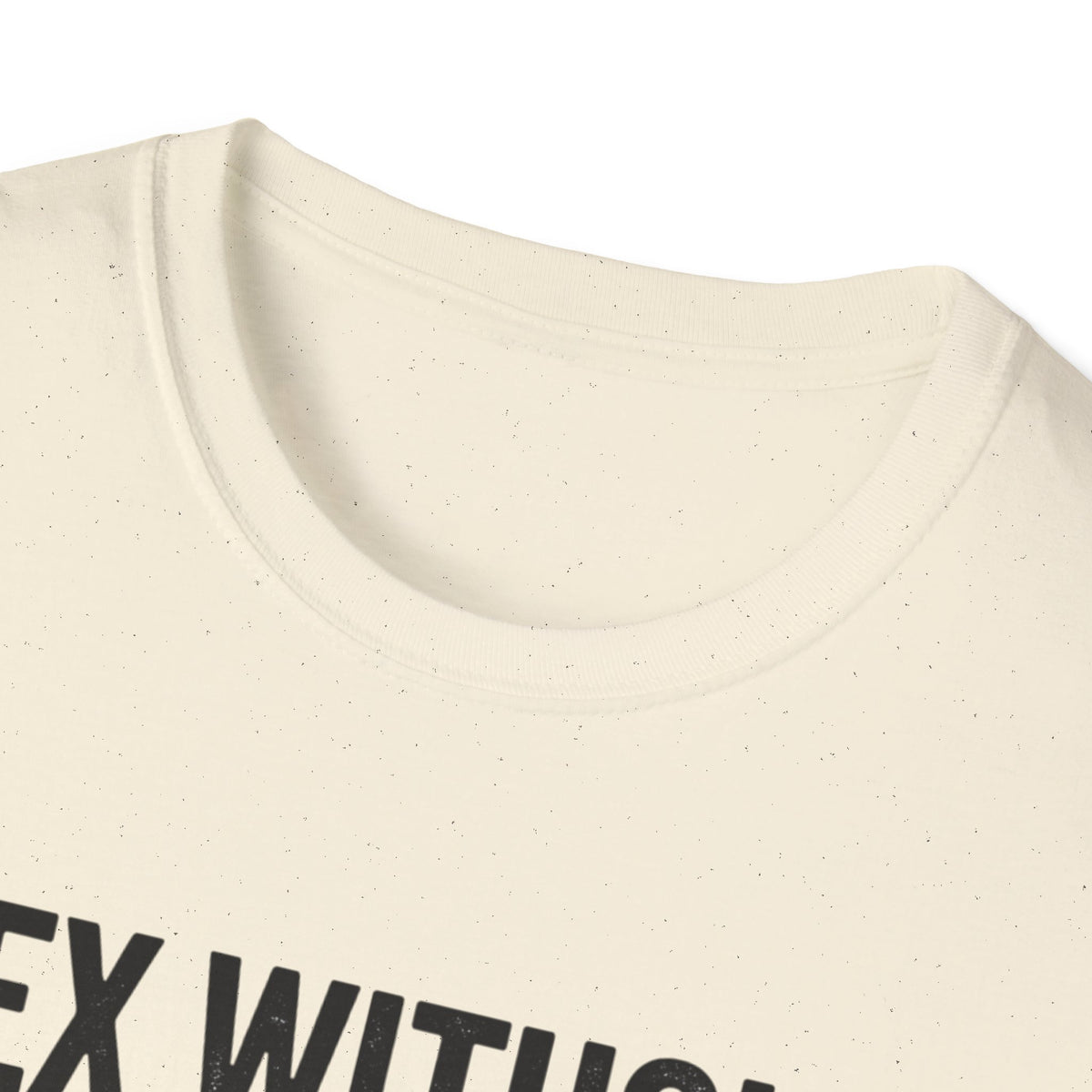 "Sex Without Love Still Feels Great." Bold Statement Tee