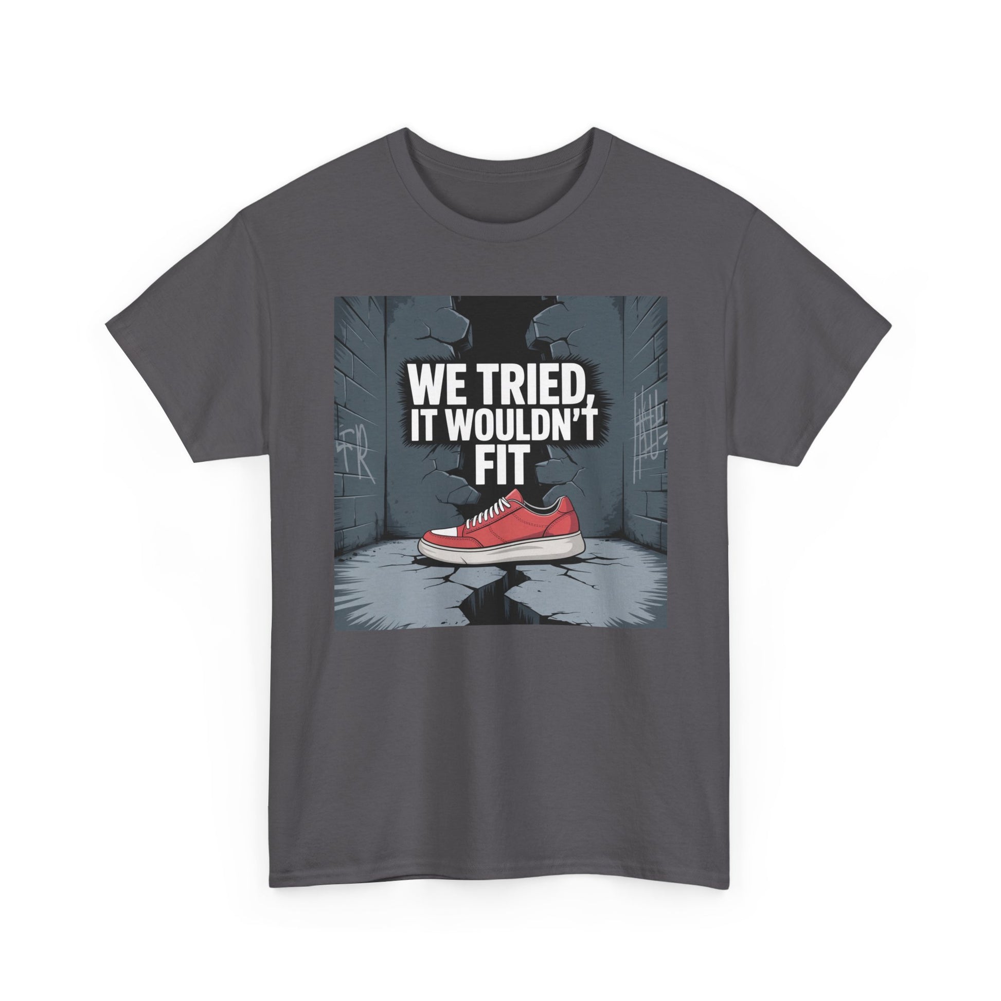We Tried, It Wouldn't Fit T‑Shirt — Funny Shoe Locker Room Gym Tee Printify