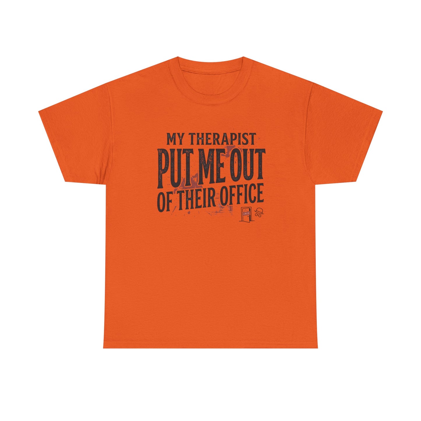 “My Therapist Put Me Out of Their Office” Funny Mental Health Tee Printify