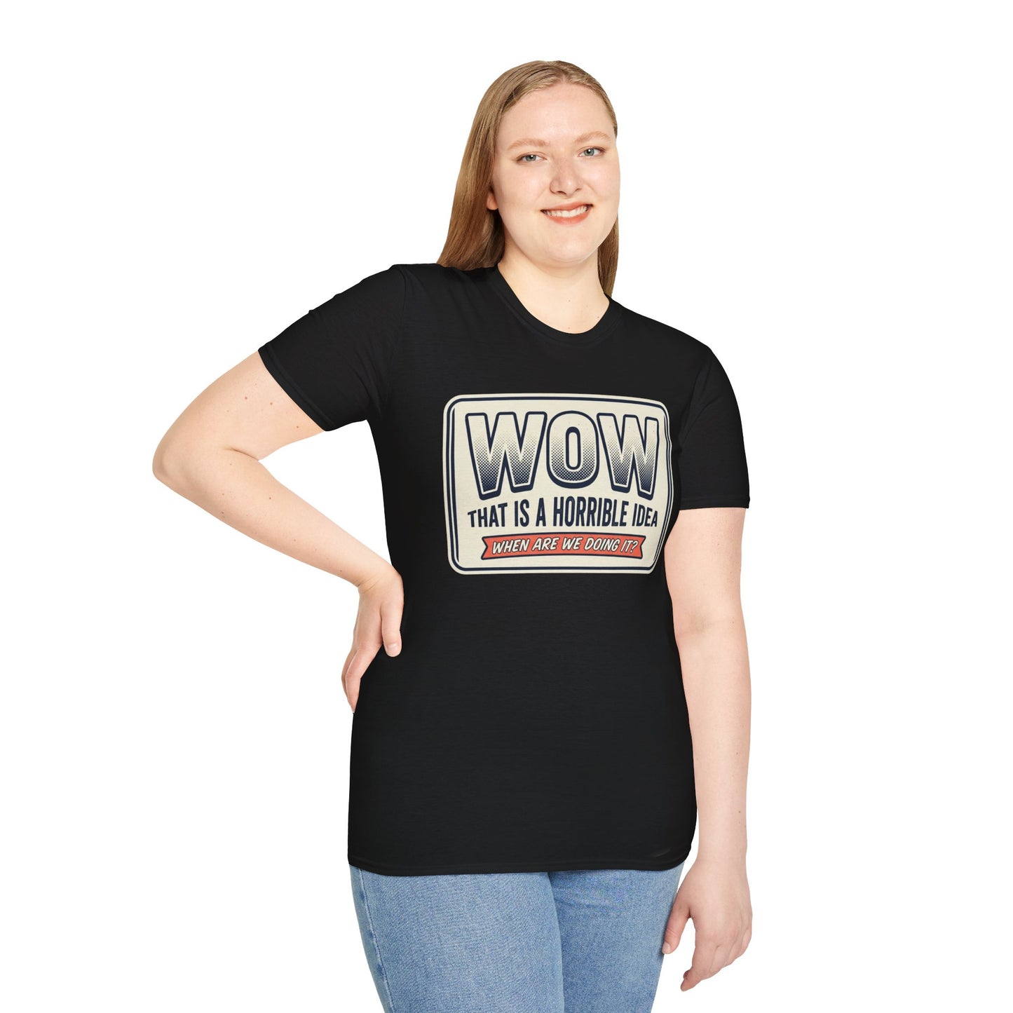 “WOW That Is A Horrible Idea” Retro Sign Tee-Funny Graphic T-Shirt