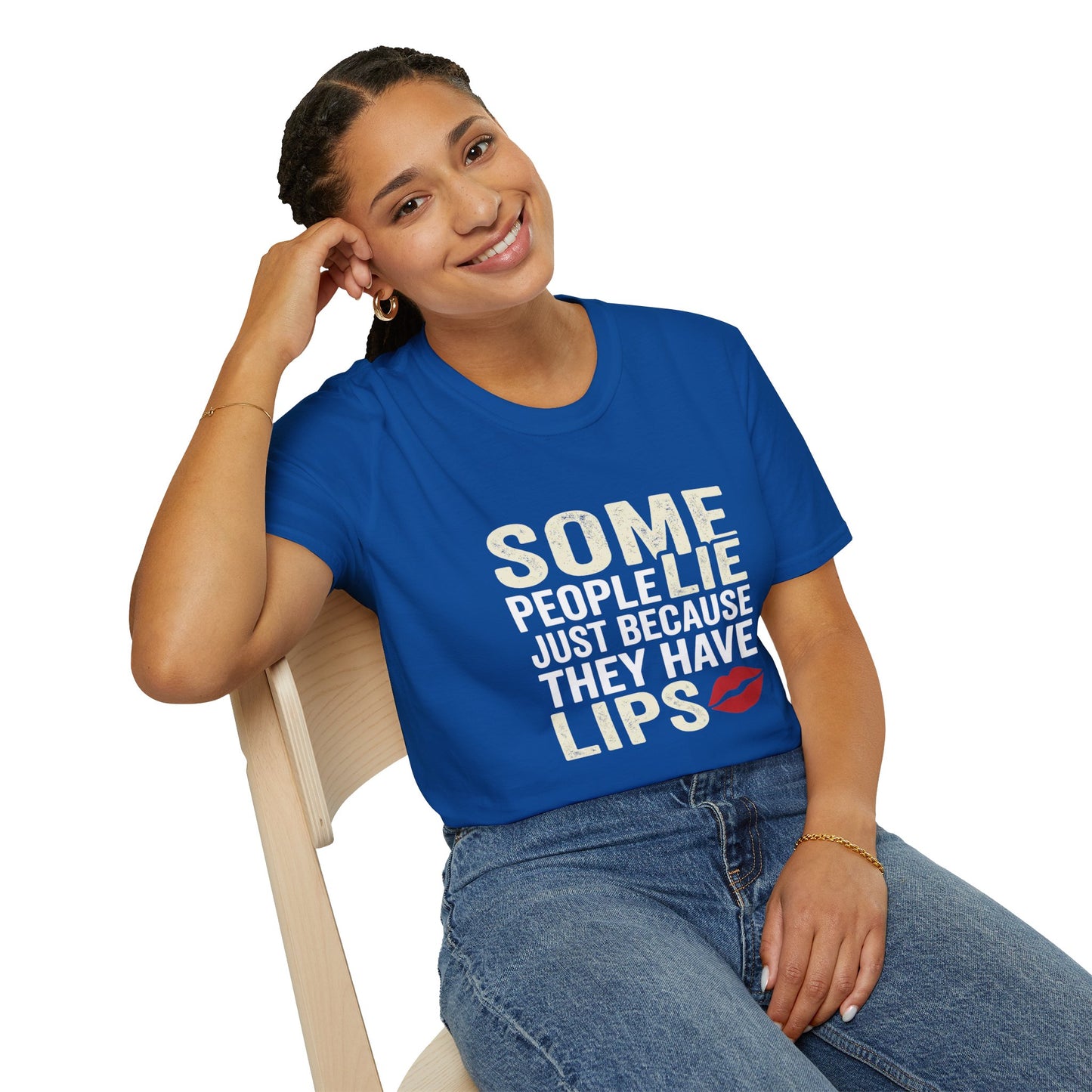 "Some People Lie Just Because They Have Lips" Funny Sarcastic Tee-Graphic T-Shirt