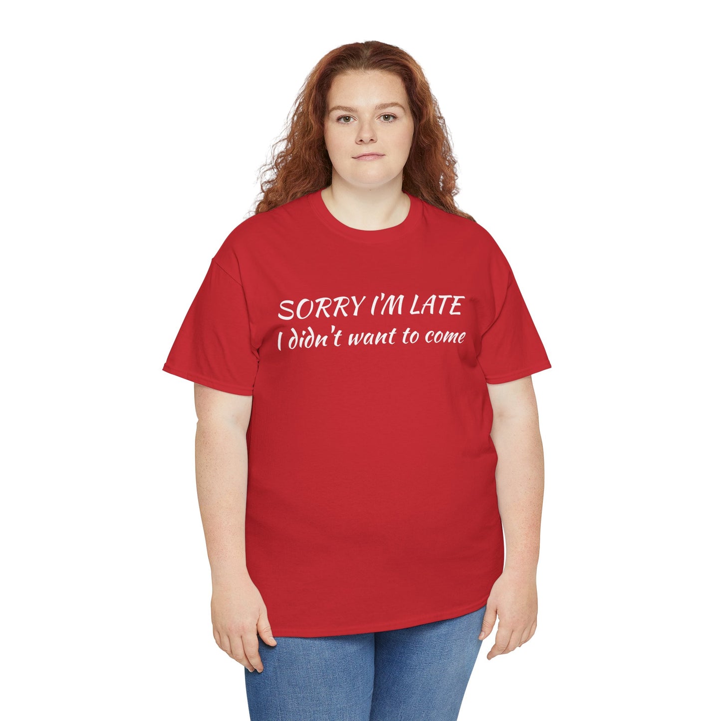 Sorry I'm Late T‑Shirt — "I Didn't Want To Come" Funny Graphic Tee