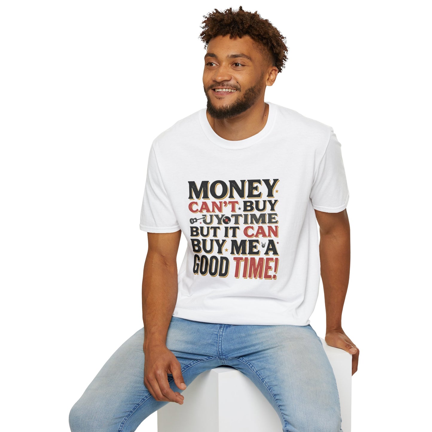 Money Can't Buy Joy T-Shirt — Funny Retro Graphic Tee: "Money Can't Buy You Time But It Can Buy Me A Good Time"