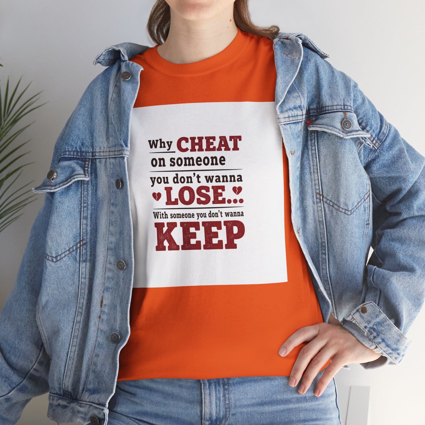 T-Shirt — "Why Cheat on Someone You Don’t Wanna Lose" Relationship Quote Tee Printify