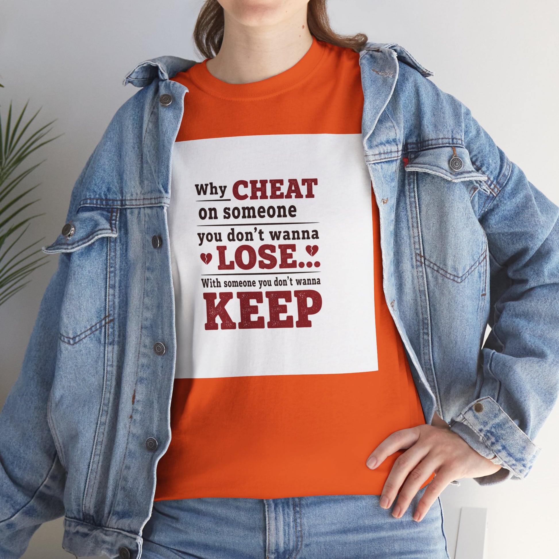 T-Shirt — "Why Cheat on Someone You Don’t Wanna Lose" Relationship Quote Tee Printify