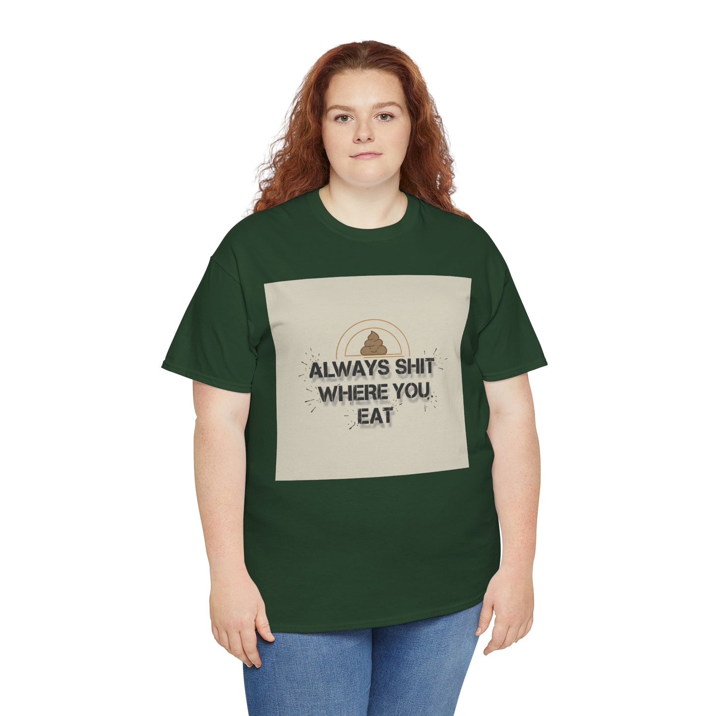 T-Shirt — "Always Shit Where You Eat" Vintage Graphic Tee Printify