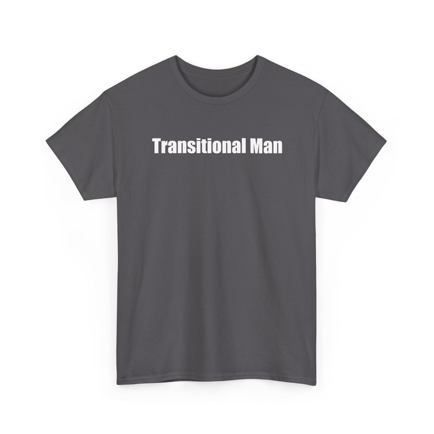 Transitional Man Tee — Bold Text Gender Transition Awareness Shirt Printify