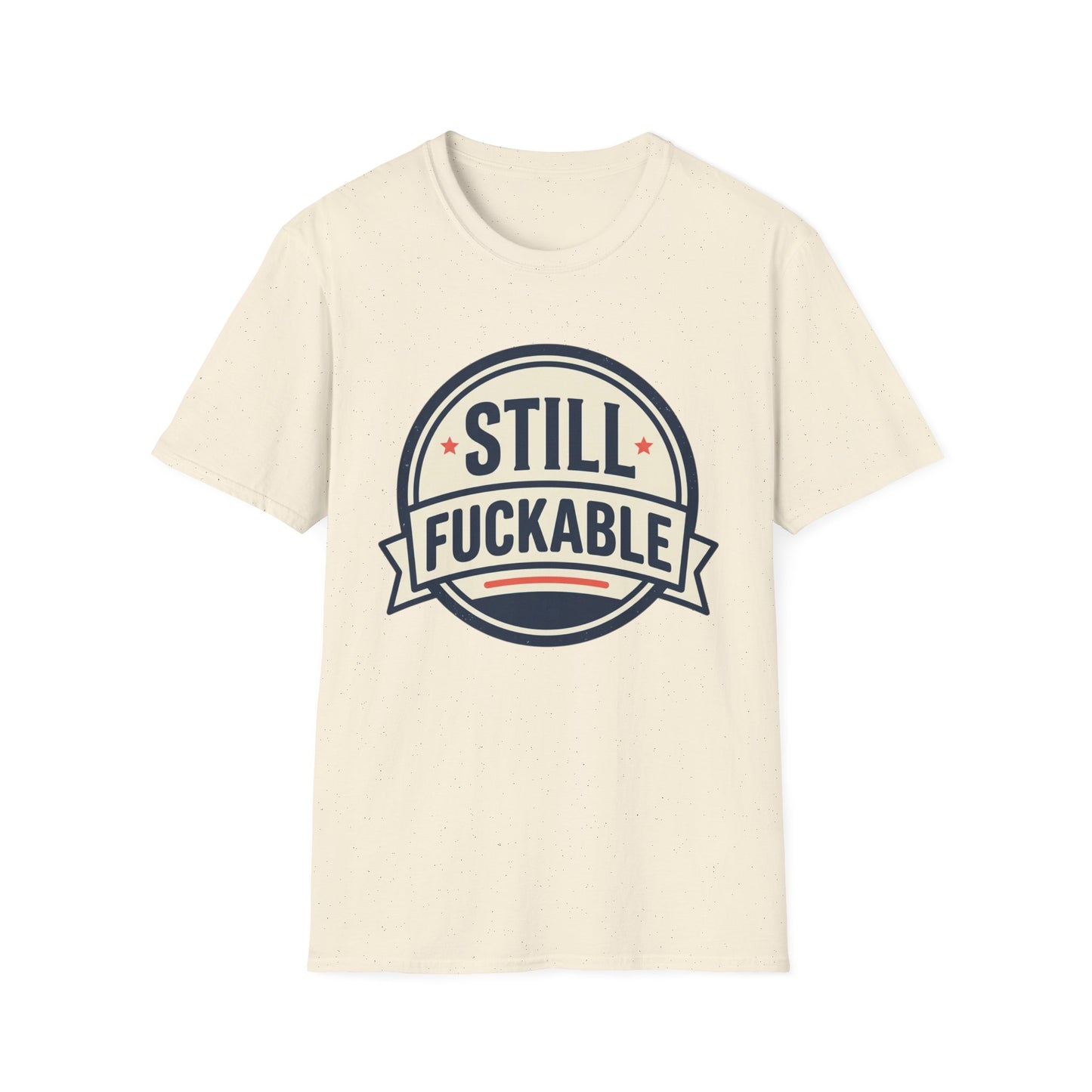 Still Fuckable T-Shirt — Funny Retro Badge Graphic Tee