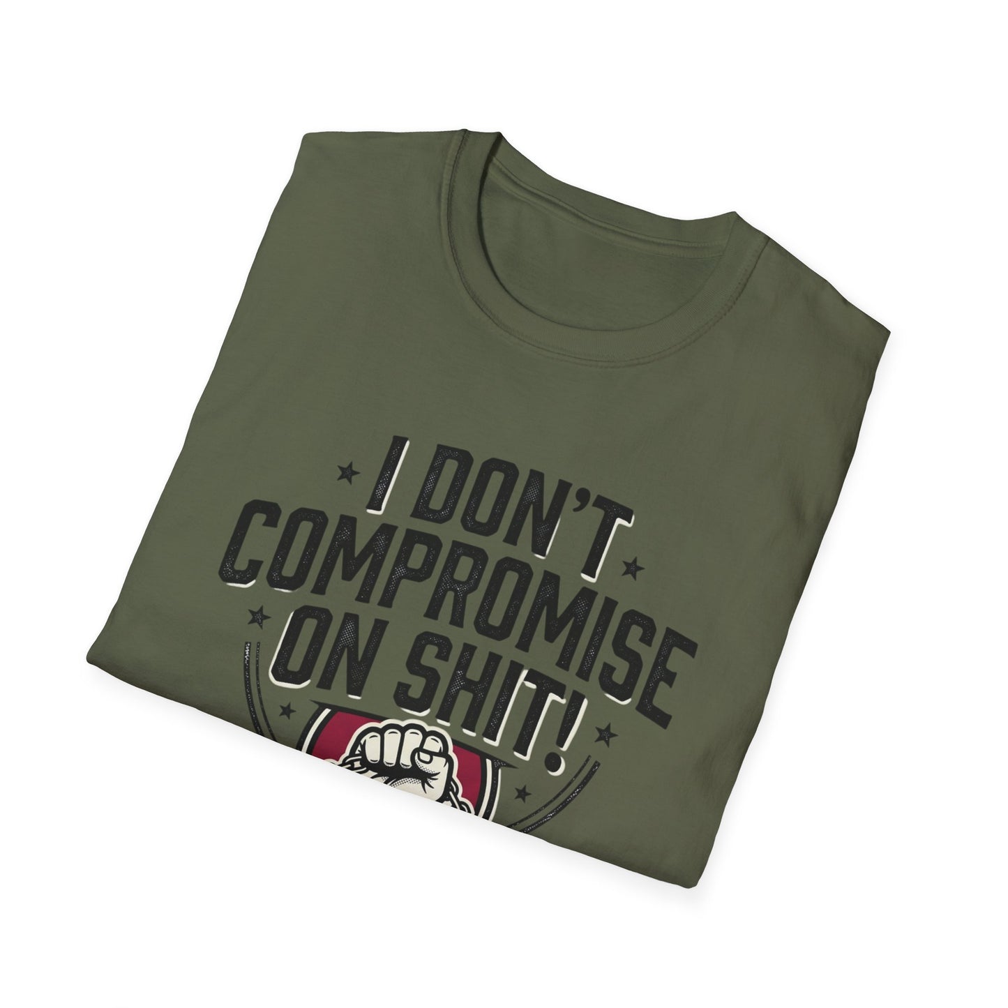 I Don't Compromise On Shit T-Shirt — Bold Fist Graphic Tee for Strong-Willed Adults