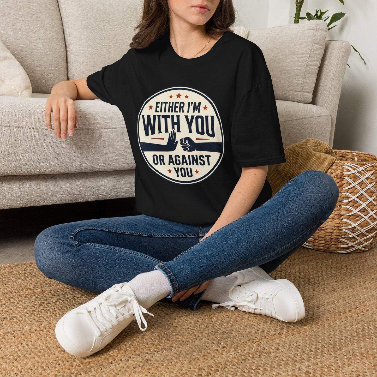 Either I'm With You or Against You T-Shirt