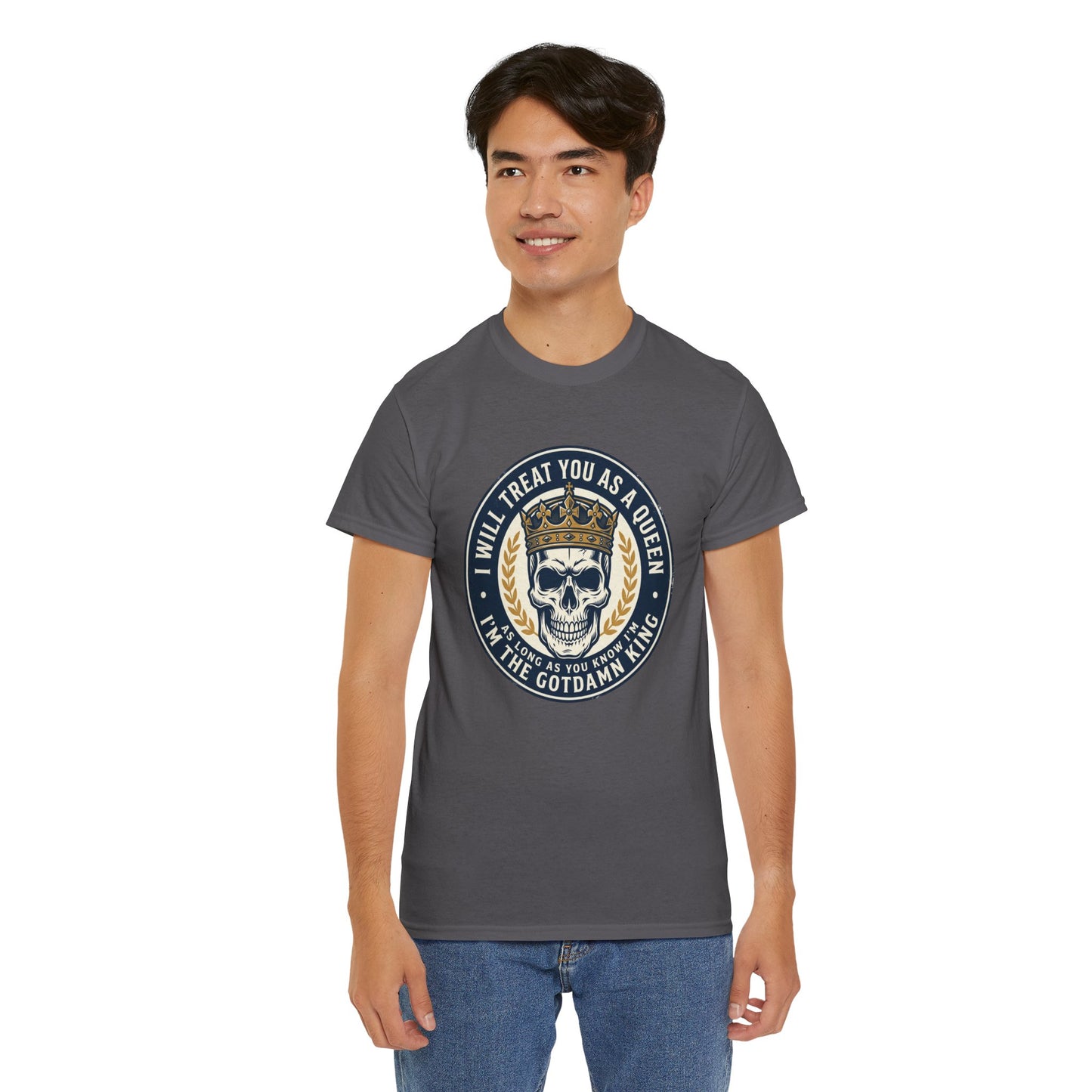Skull King Tee — "I Will Treat You As A Queen" Graphic T-Shirt