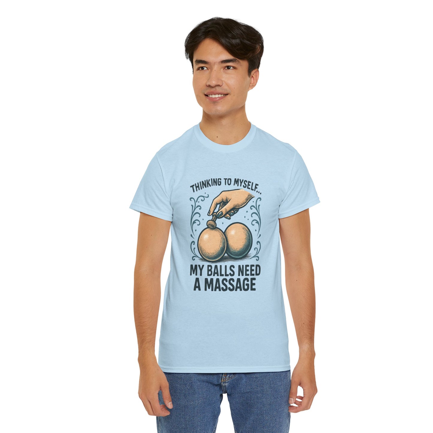 T-Shirt — "Thinking to Myself: My Balls Need a Massage" Funny Novelty Tee