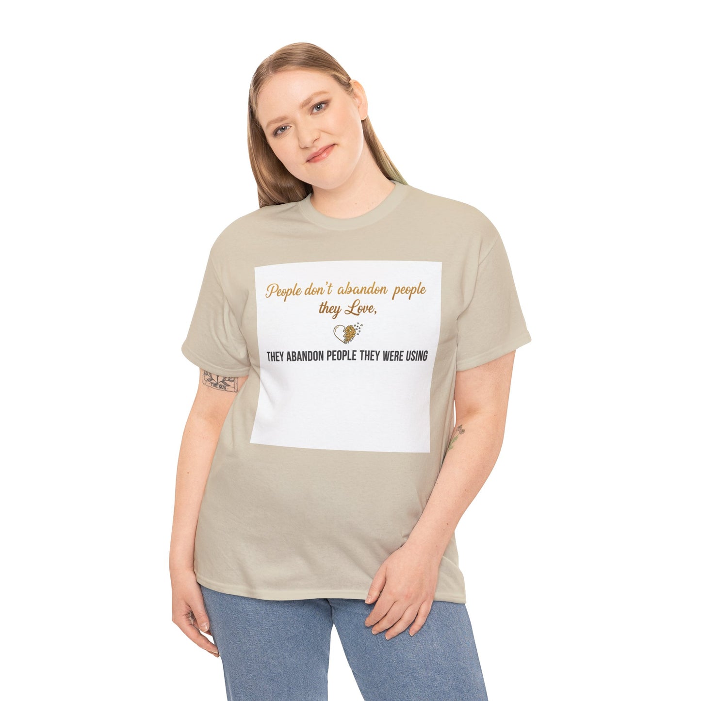 T-Shirt — "People don’t abandon people they love, they abandon people they were using" Inspirational Quote Tee