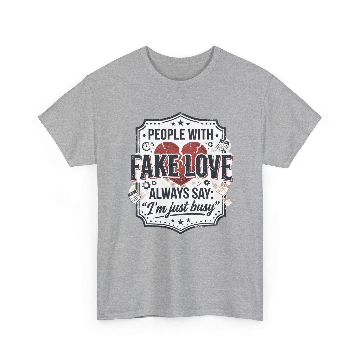 Fake Love Graphic Tee — “People With Fake Love Always Say: 'I’m Just Busy'”