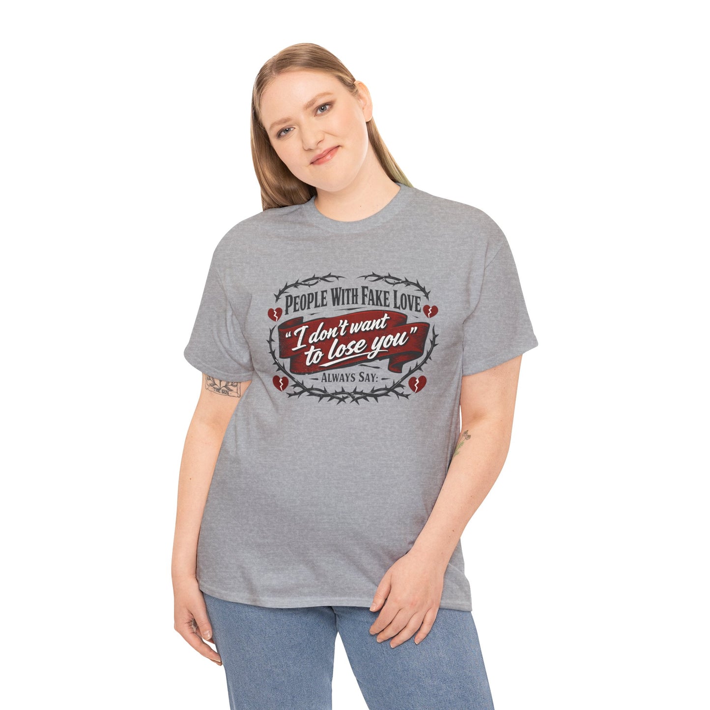 I Don't Want to Lose You Tee – 'People With Fake Love' Heart Graphic Cotton Shirt