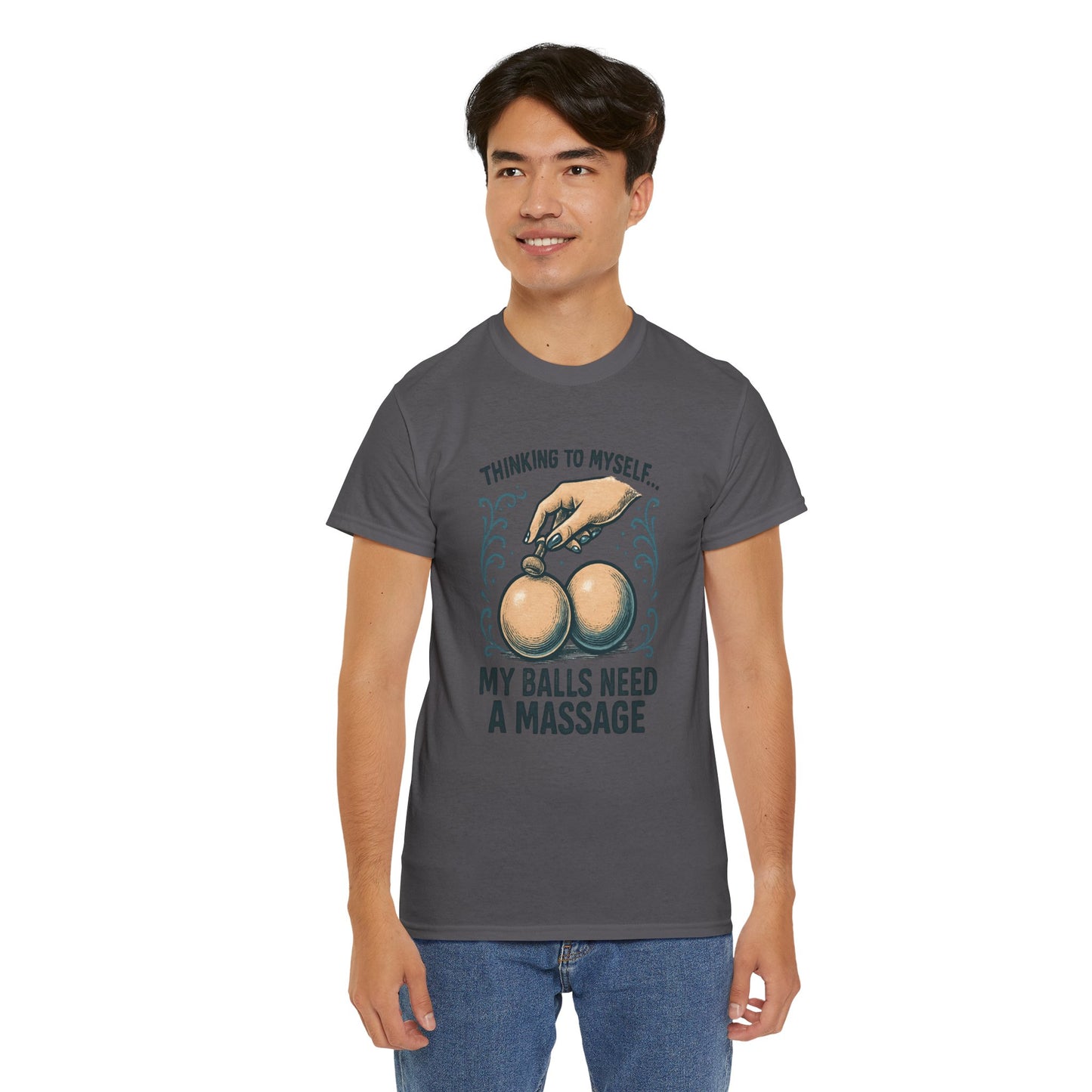 T-Shirt — "Thinking to Myself: My Balls Need a Massage" Funny Novelty Tee