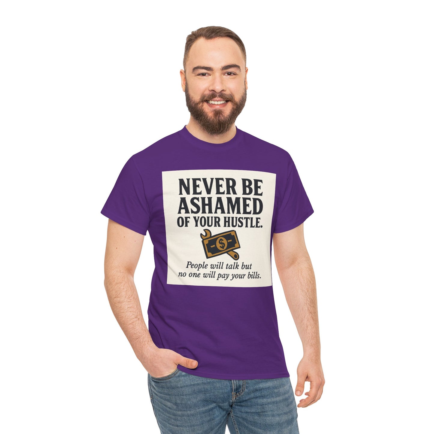 T-Shirt — "Never Be Ashamed of Your Hustle" Motivational Money Graphic Tee