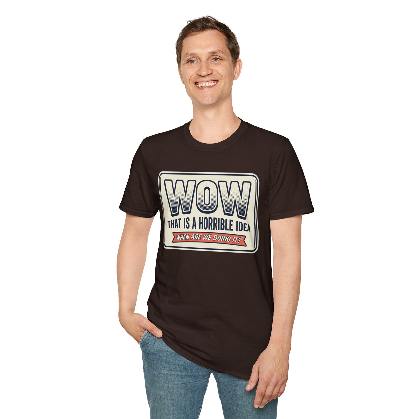 “WOW That Is A Horrible Idea” Retro Sign Tee-Funny Graphic T-Shirt